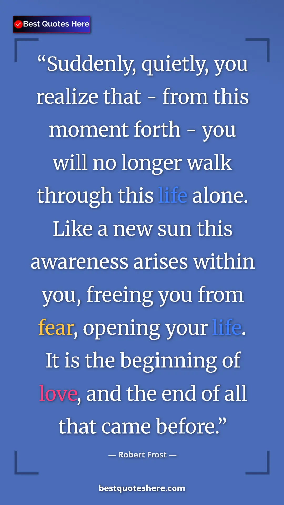 Robert Frost Quote Card: "Suddenly, quietly, you realize that - from this moment..." Pinterest quote poster by Robert Frost: "Suddenly, quietly, you realize that - from this moment..."