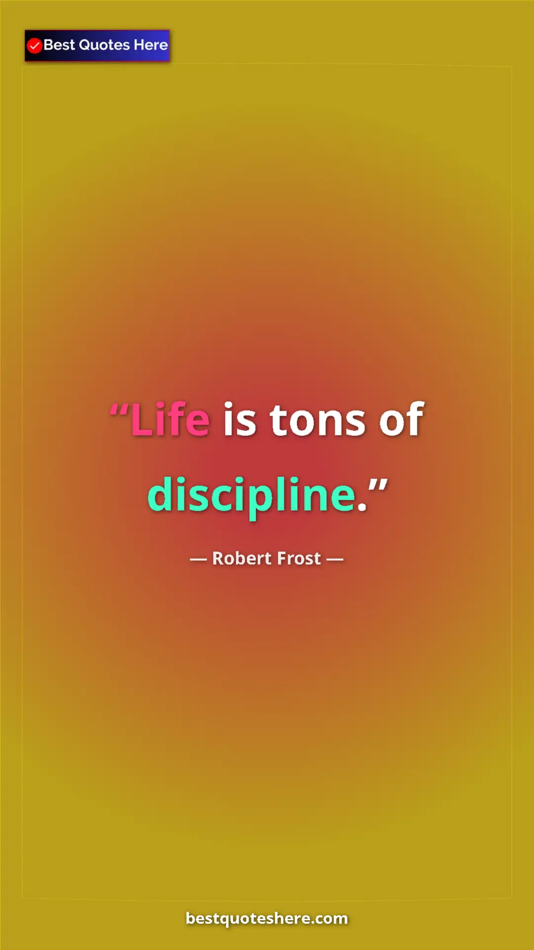 Pinterest quote poster by Robert Frost: "Life is tons of discipline."