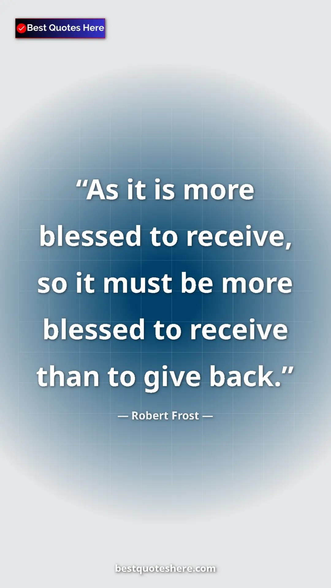 Pinterest quote poster by Robert Frost: "As it is more blessed to receive, so it must be more..."