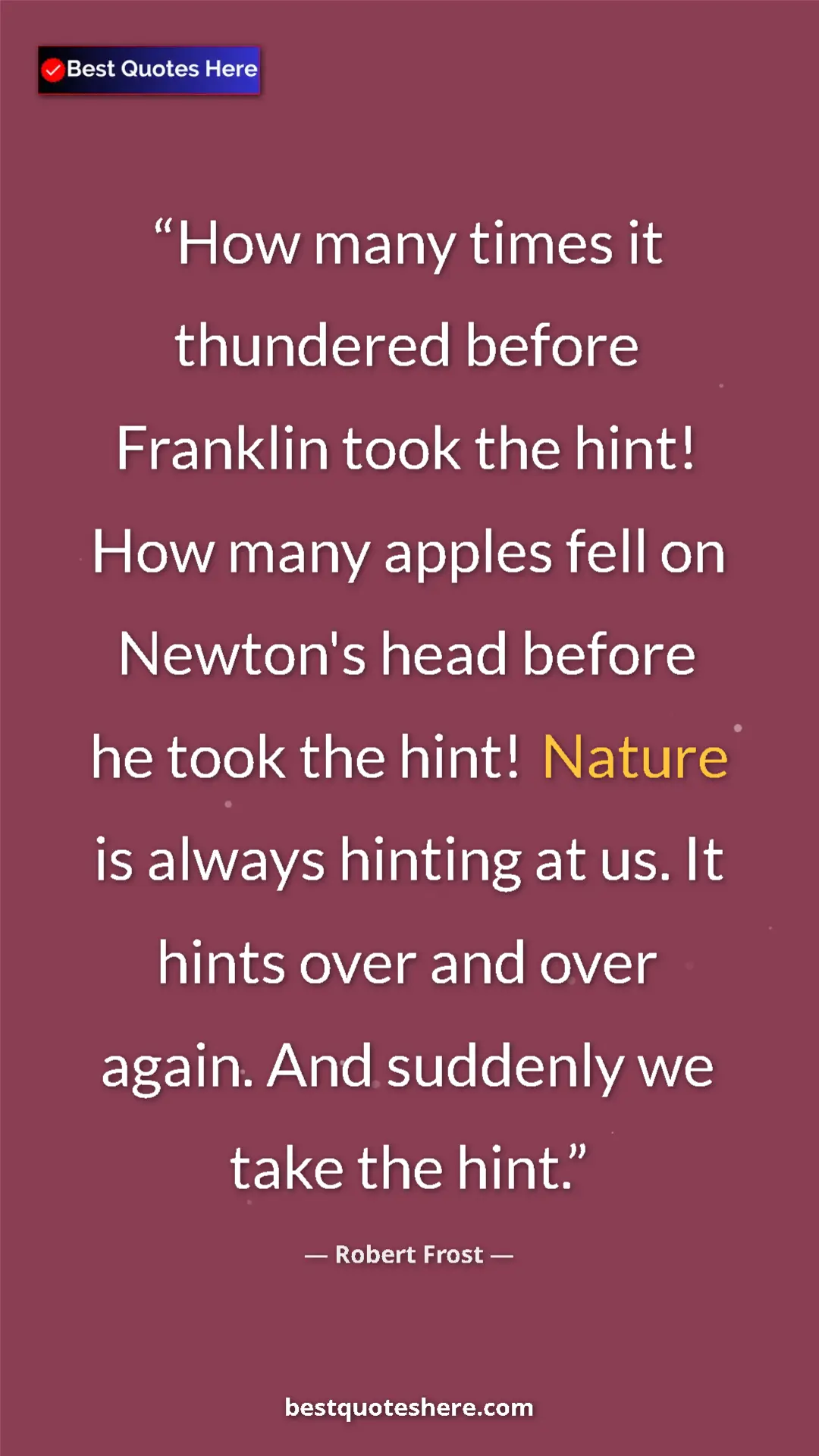 Pinterest quote poster by Robert Frost: "How many times it thundered before Franklin took the hint!..."