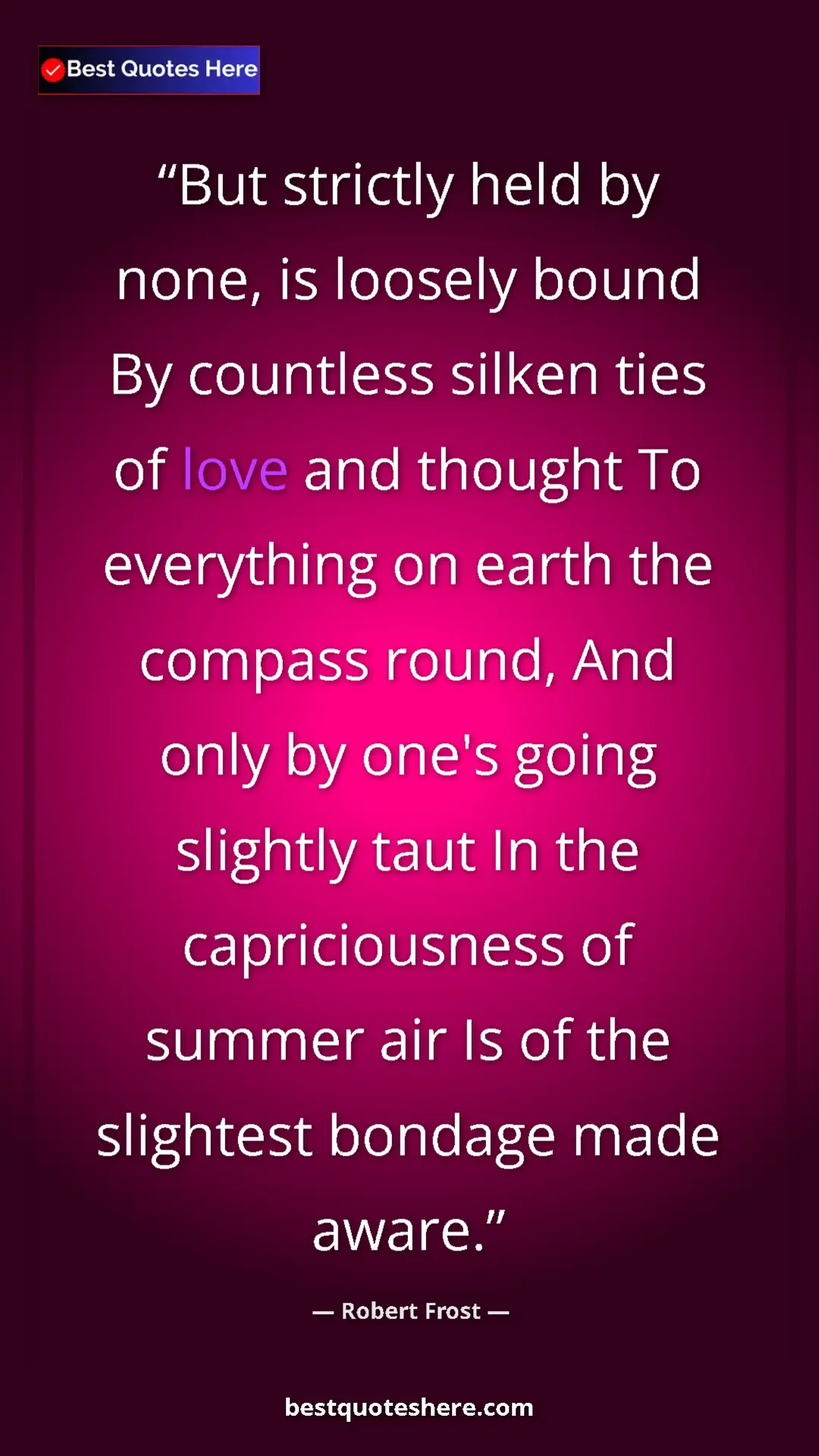 Robert Frost Quote Card: "But strictly held by none, is loosely bound By countless..." Pinterest quote poster by Robert Frost: "But strictly held by none, is loosely bound By countless..."