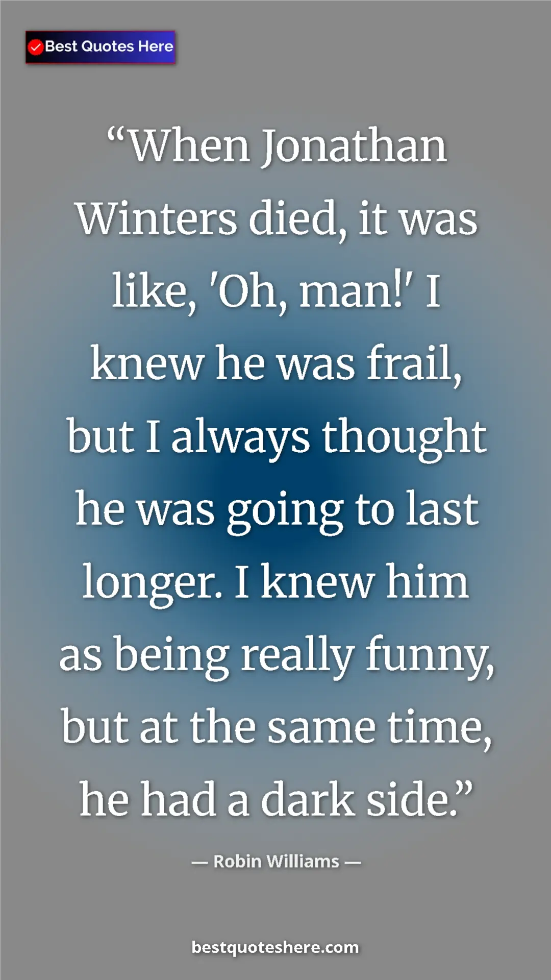 Pinterest quote poster by Robin Williams: "When Jonathan Winters died, it was like, 'Oh, man!' I knew..."
