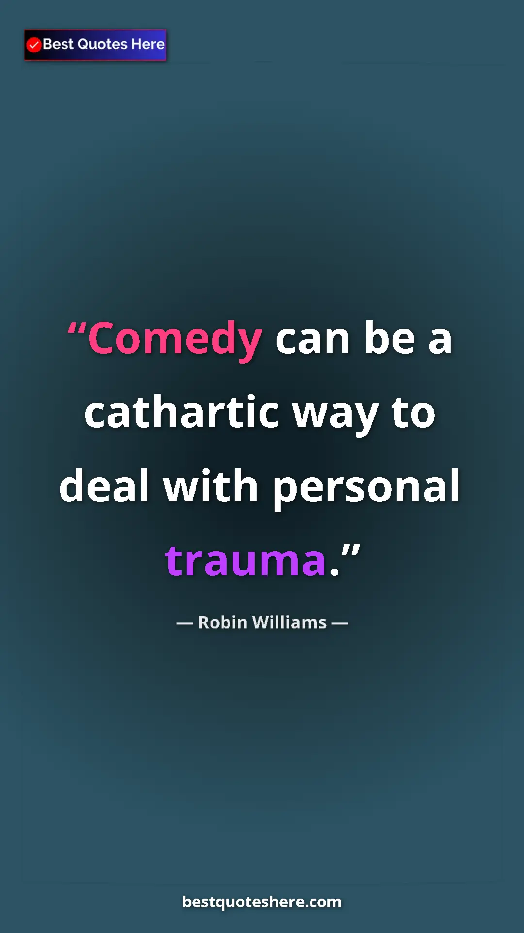 Robin Williams Quote Card: "Comedy can be a cathartic way to deal with personal trauma." Pinterest quote poster by Robin Williams: "Comedy can be a cathartic way to deal with personal trauma."