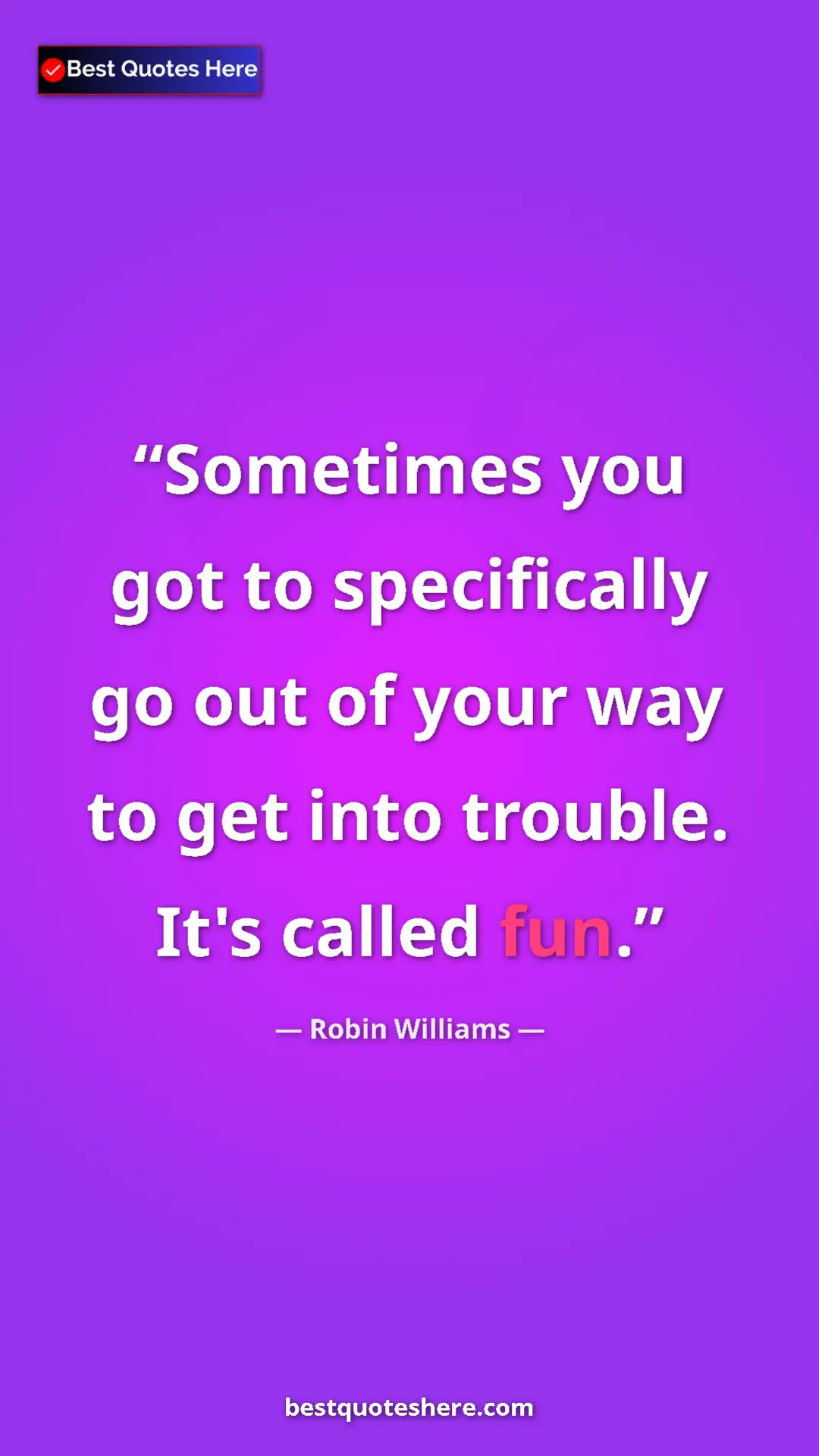 Pinterest quote poster by Robin Williams: "Sometimes you got to specifically go out of your way to get..."