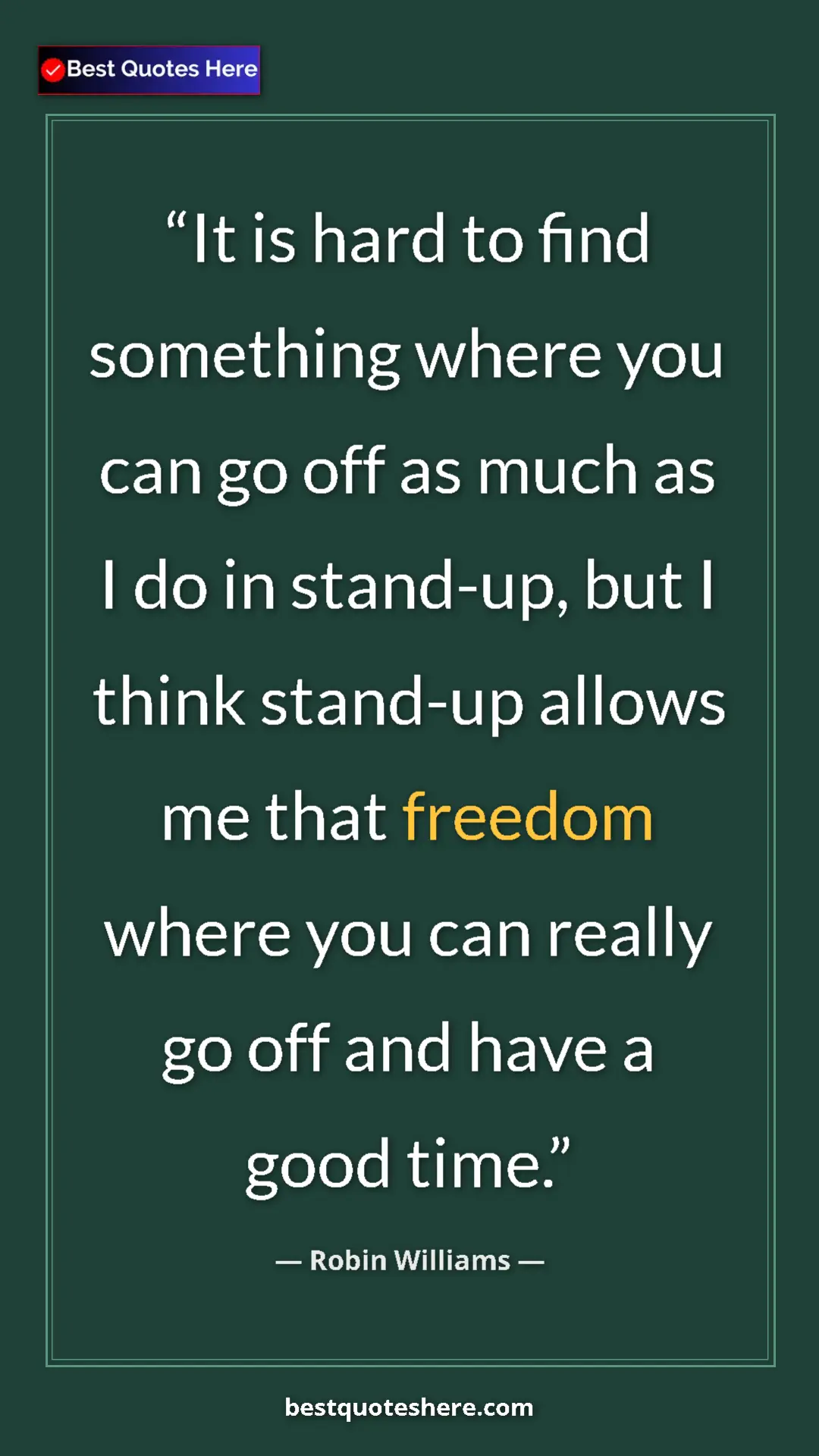 Robin Williams Quote Card: "It is hard to find something where you can go off as much..." Pinterest quote poster by Robin Williams: "It is hard to find something where you can go off as much..."