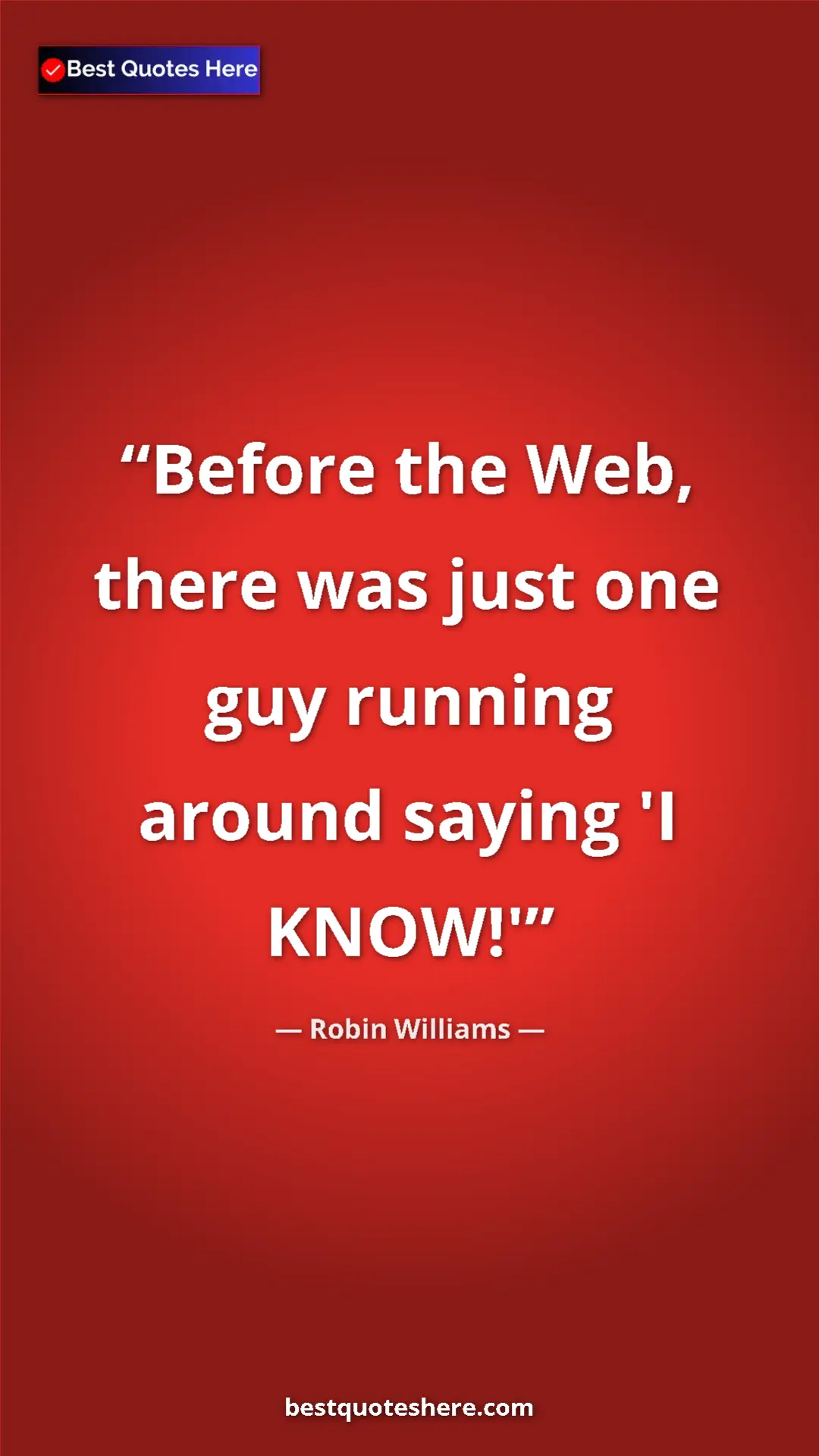 Pinterest quote poster by Robin Williams: "Before the Web, there was just one guy running around..."