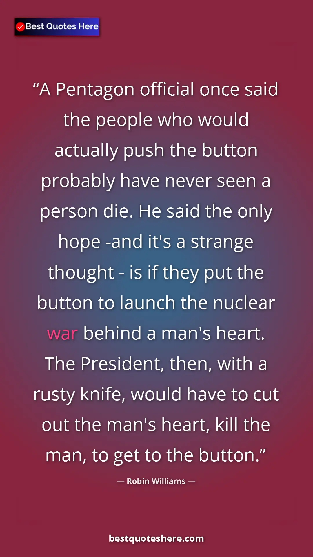 Robin Williams Quote Card: "A Pentagon official once said the people who would actually..." Pinterest quote poster by Robin Williams: "A Pentagon official once said the people who would actually..."