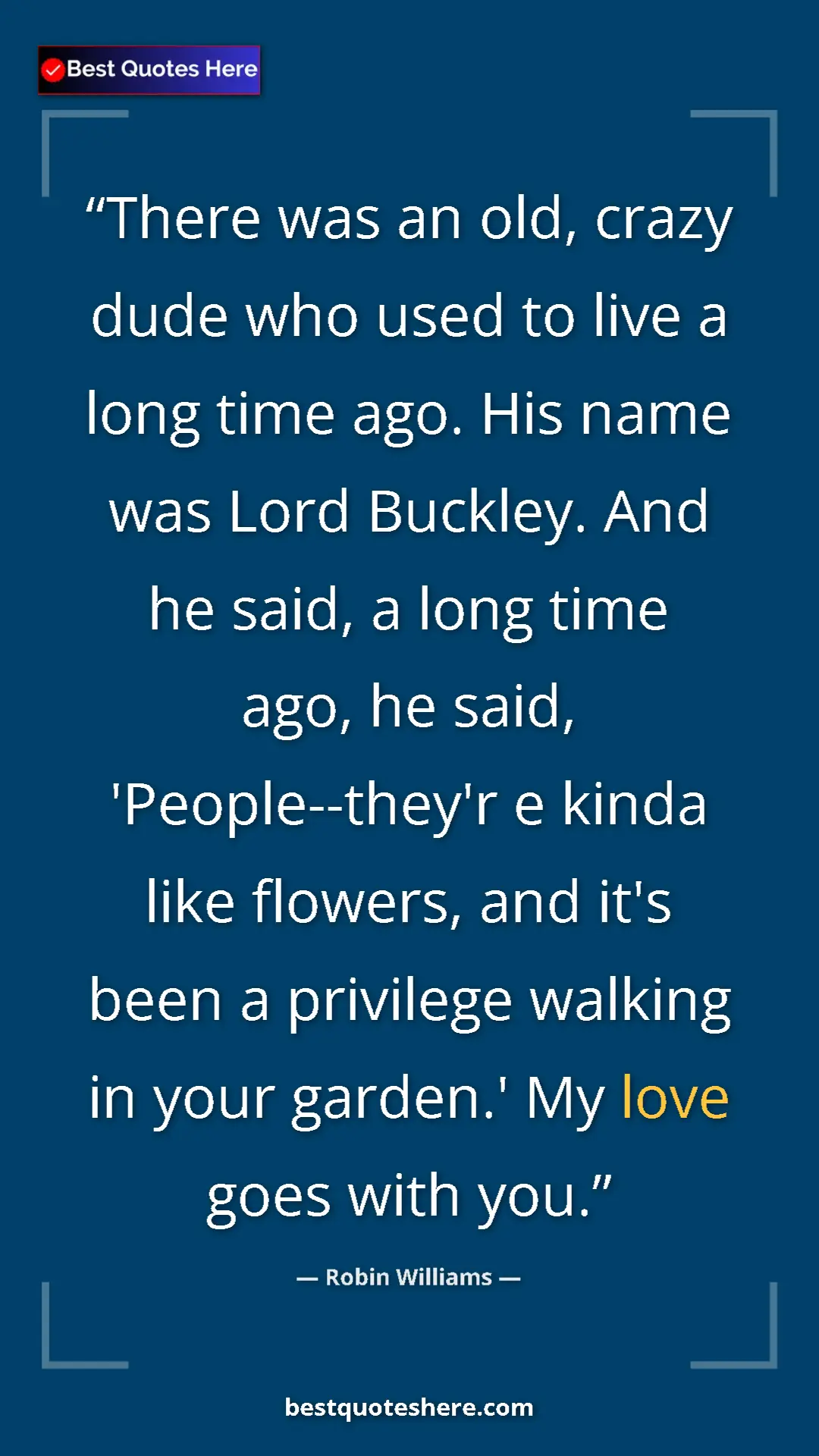 Pinterest quote poster by Robin Williams: "There was an old, crazy dude who used to live a long time..."