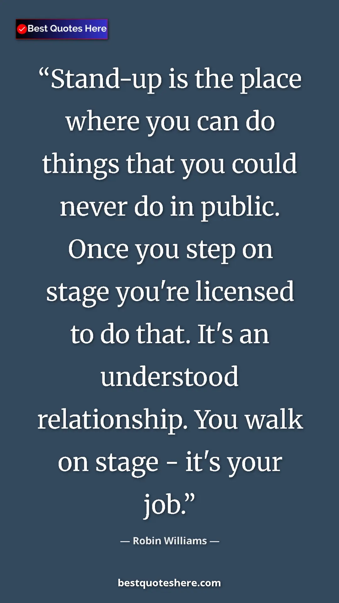 Robin Williams Quote Card: "Stand-up is the place where you can do things that you..." Pinterest quote poster by Robin Williams: "Stand-up is the place where you can do things that you..."