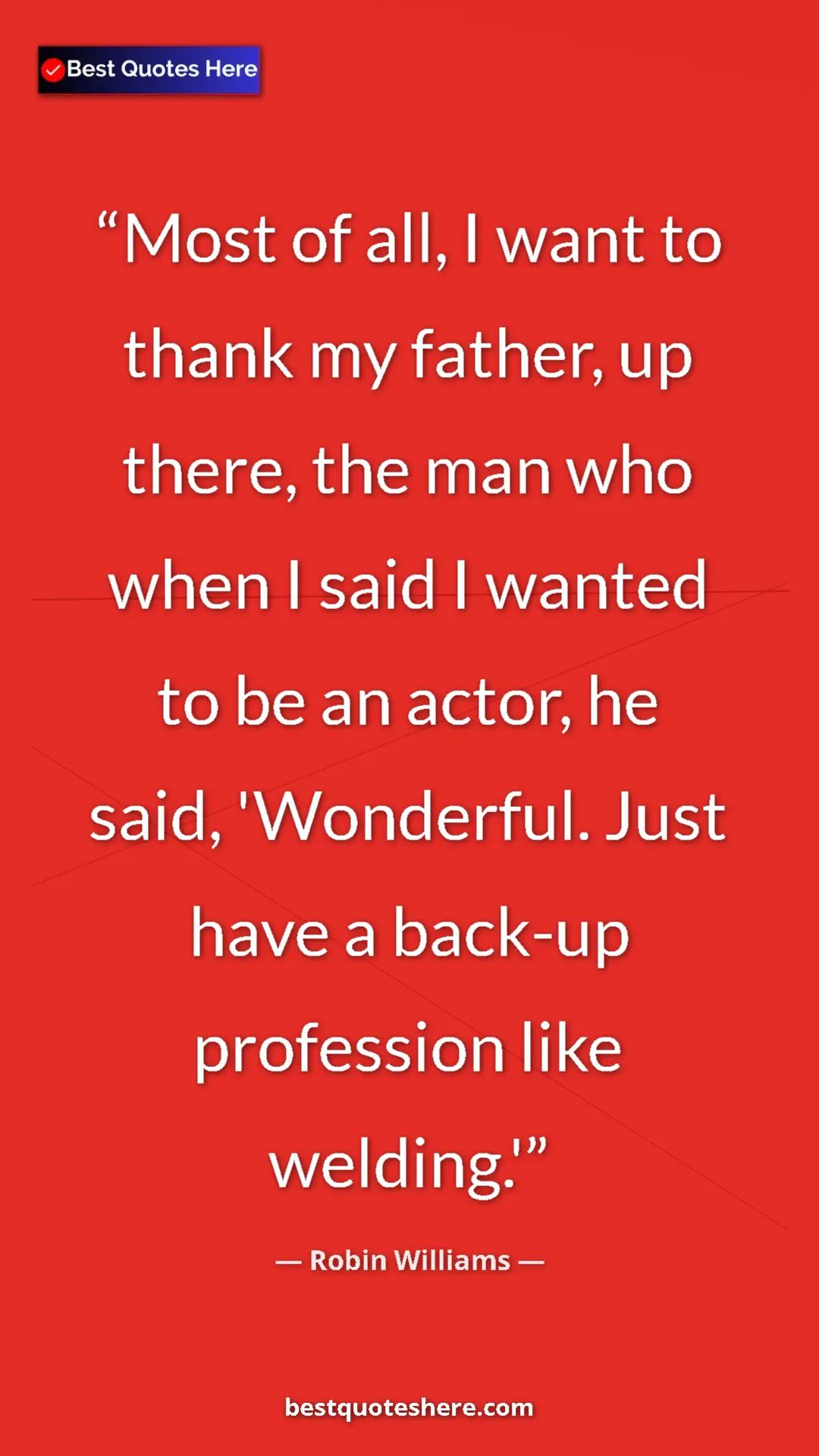 Robin Williams Quote Card: "Most of all, I want to thank my father, up there, the man..." Pinterest quote poster by Robin Williams: "Most of all, I want to thank my father, up there, the man..."