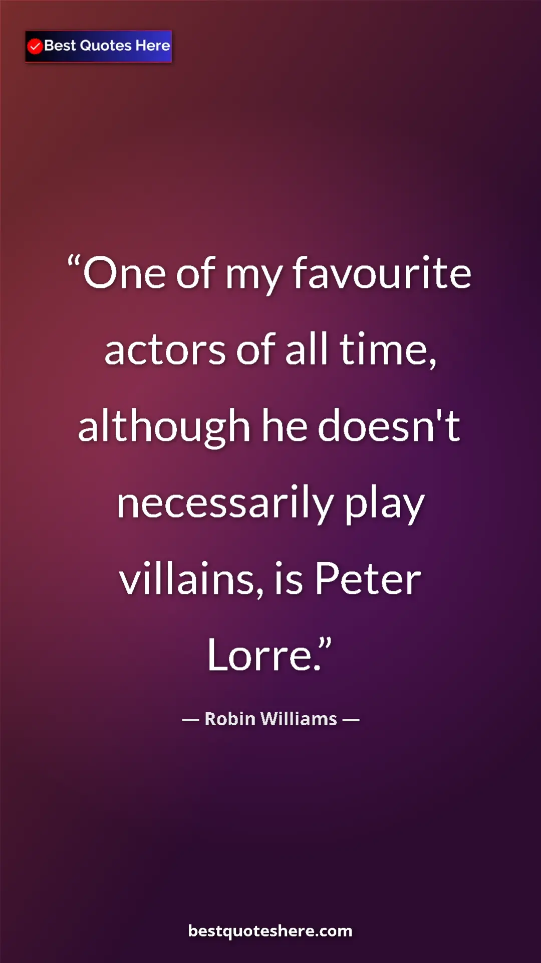 Pinterest quote poster by Robin Williams: "One of my favourite actors of all time, although he doesn't..."