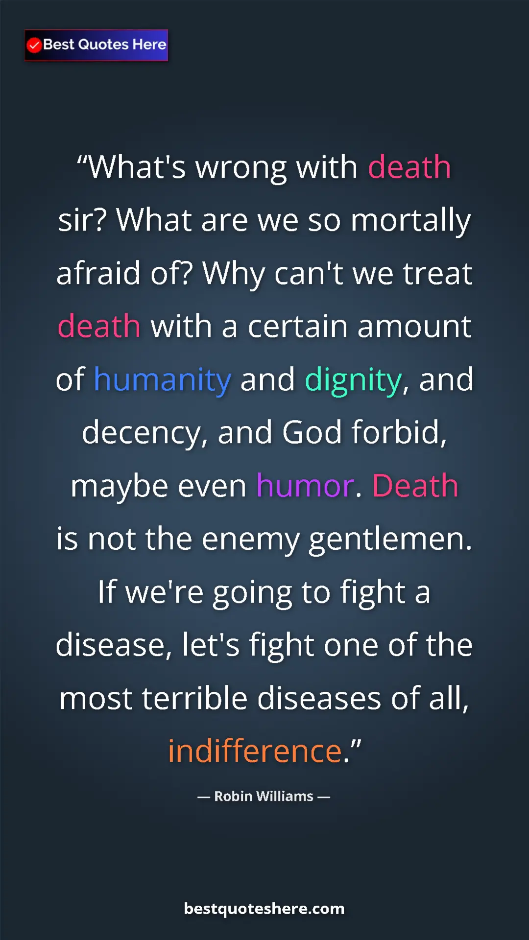 Robin Williams Quote Card: "What's wrong with death sir? What are we so mortally afraid..." Pinterest quote poster by Robin Williams: "What's wrong with death sir? What are we so mortally afraid..."