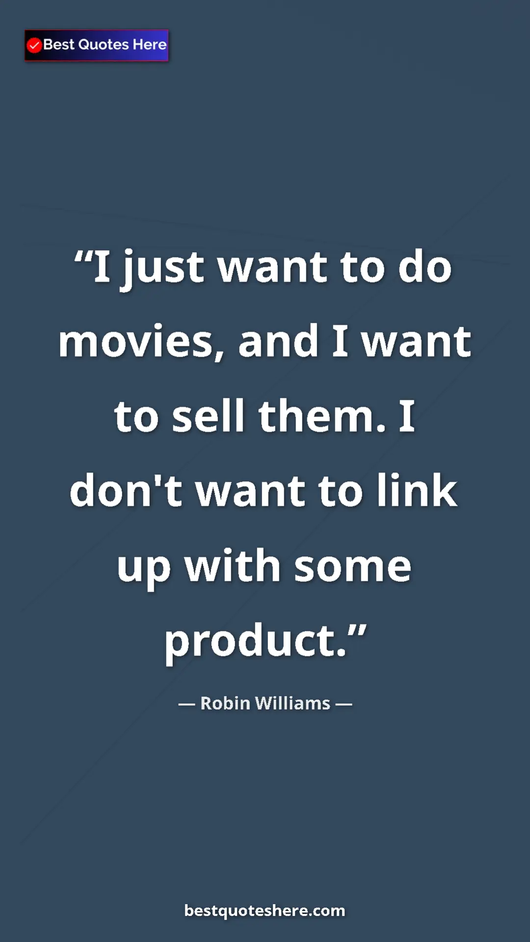 Pinterest quote poster by Robin Williams: "I just want to do movies, and I want to sell them. I don't..."