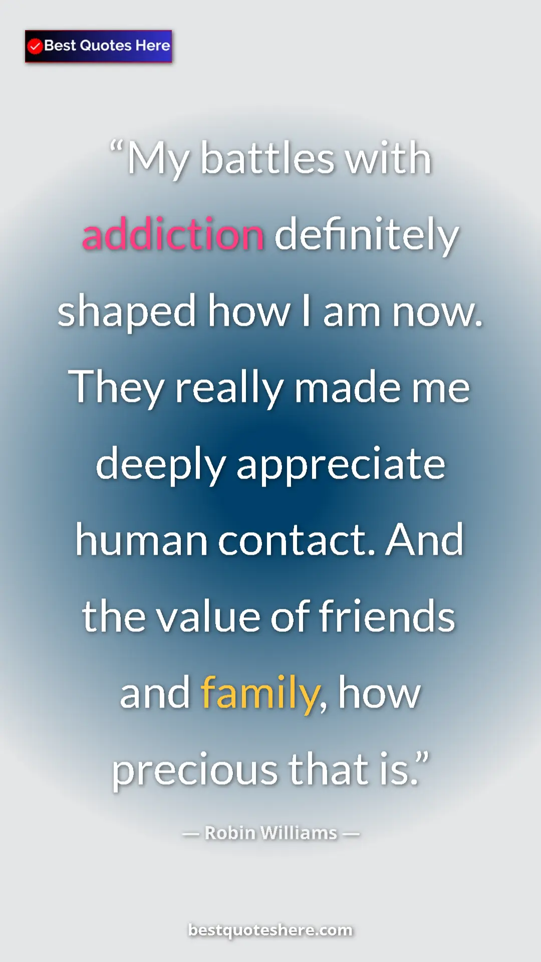 Robin Williams Quote Card: "My battles with addiction definitely shaped how I am now. Th" Pinterest quote poster by Robin Williams: "My battles with addiction definitely shaped how I am now. Th"