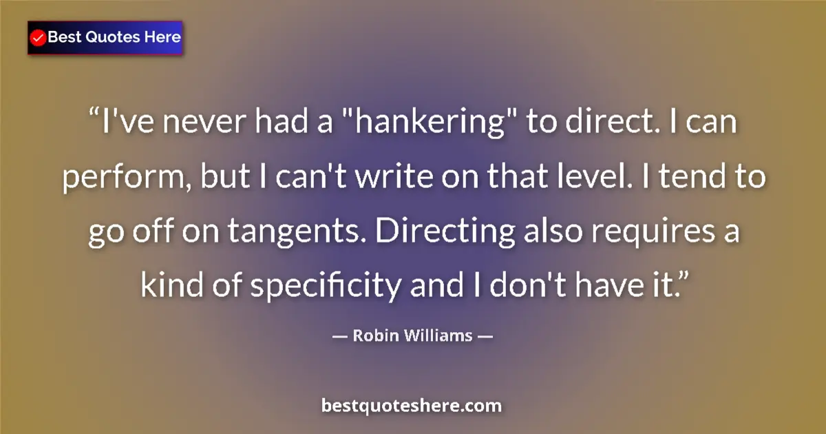 Quote by Robin Williams: I've never had a 