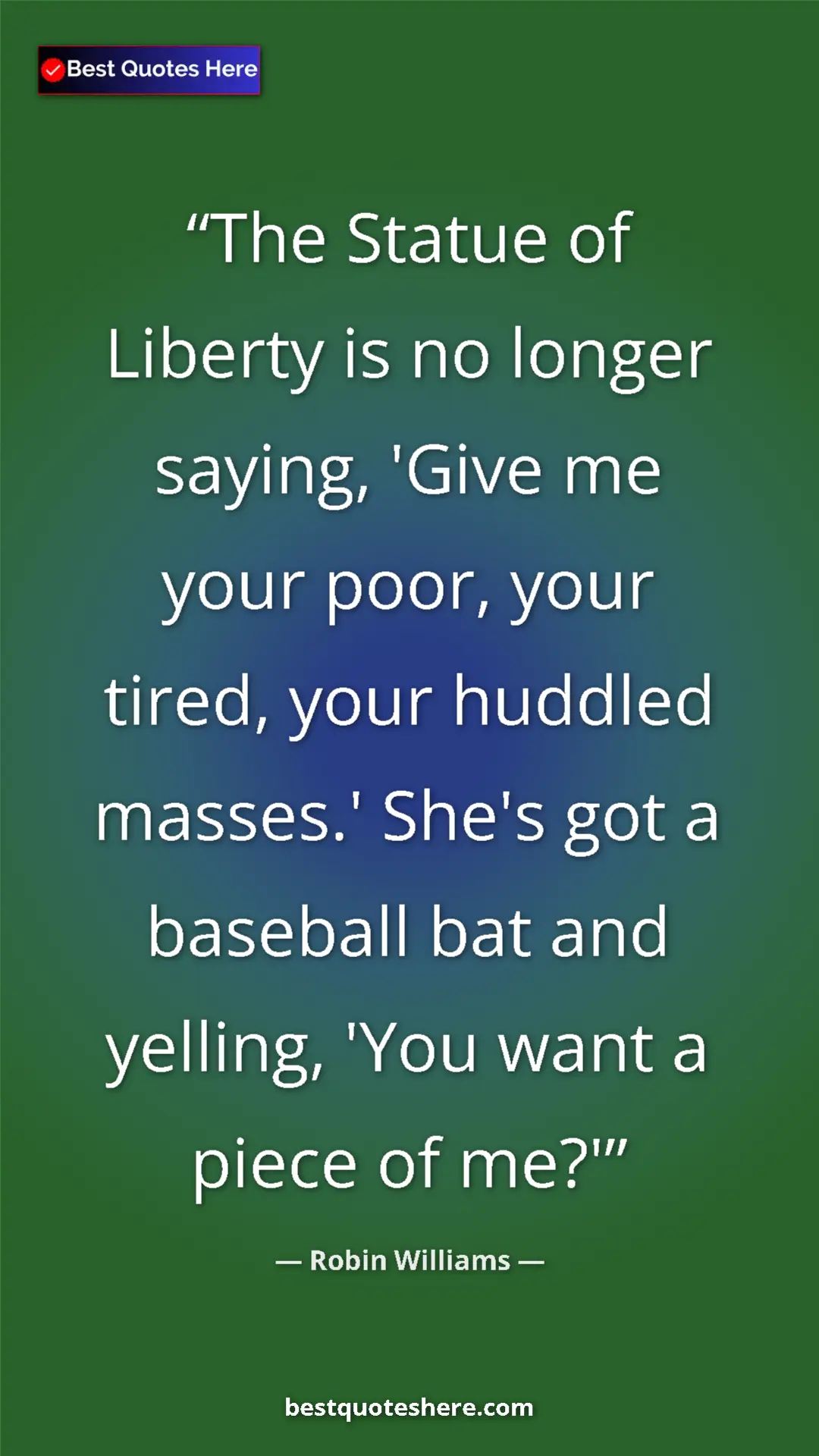 Robin Williams Quote Card: "The Statue of Liberty is no longer saying, 'Give me your..." Pinterest quote poster by Robin Williams: "The Statue of Liberty is no longer saying, 'Give me your..."