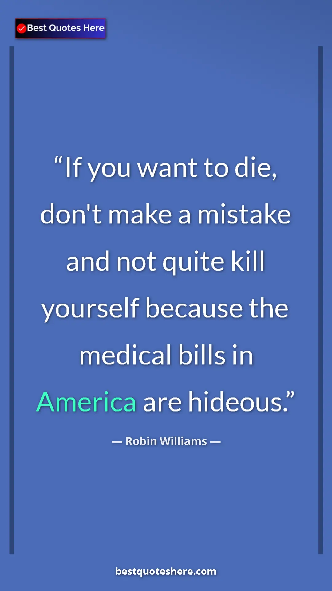 Robin Williams Quote Card: "If you want to die, don't make a mistake and not quite kill..." Pinterest quote poster by Robin Williams: "If you want to die, don't make a mistake and not quite kill..."