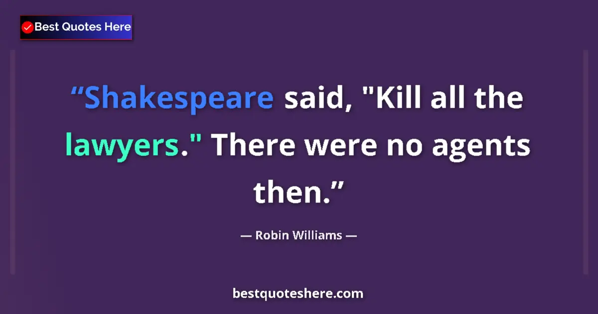 Quote by Robin Williams: Shakespeare said, 