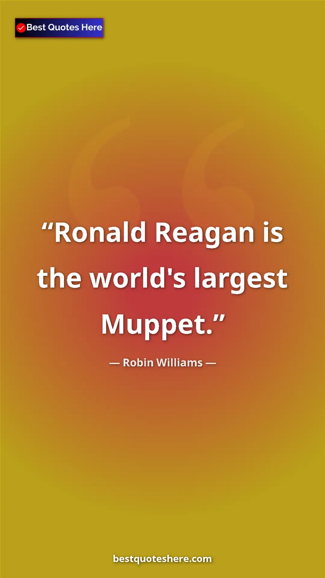 Pinterest quote poster by Robin Williams: "Ronald Reagan is the world's largest Muppet."