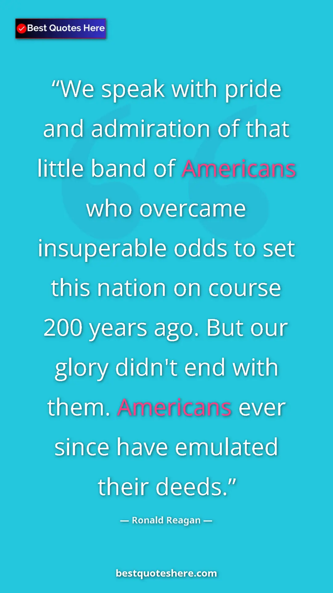 Pinterest quote poster by Ronald Reagan: "We speak with pride and admiration of that little band of..."