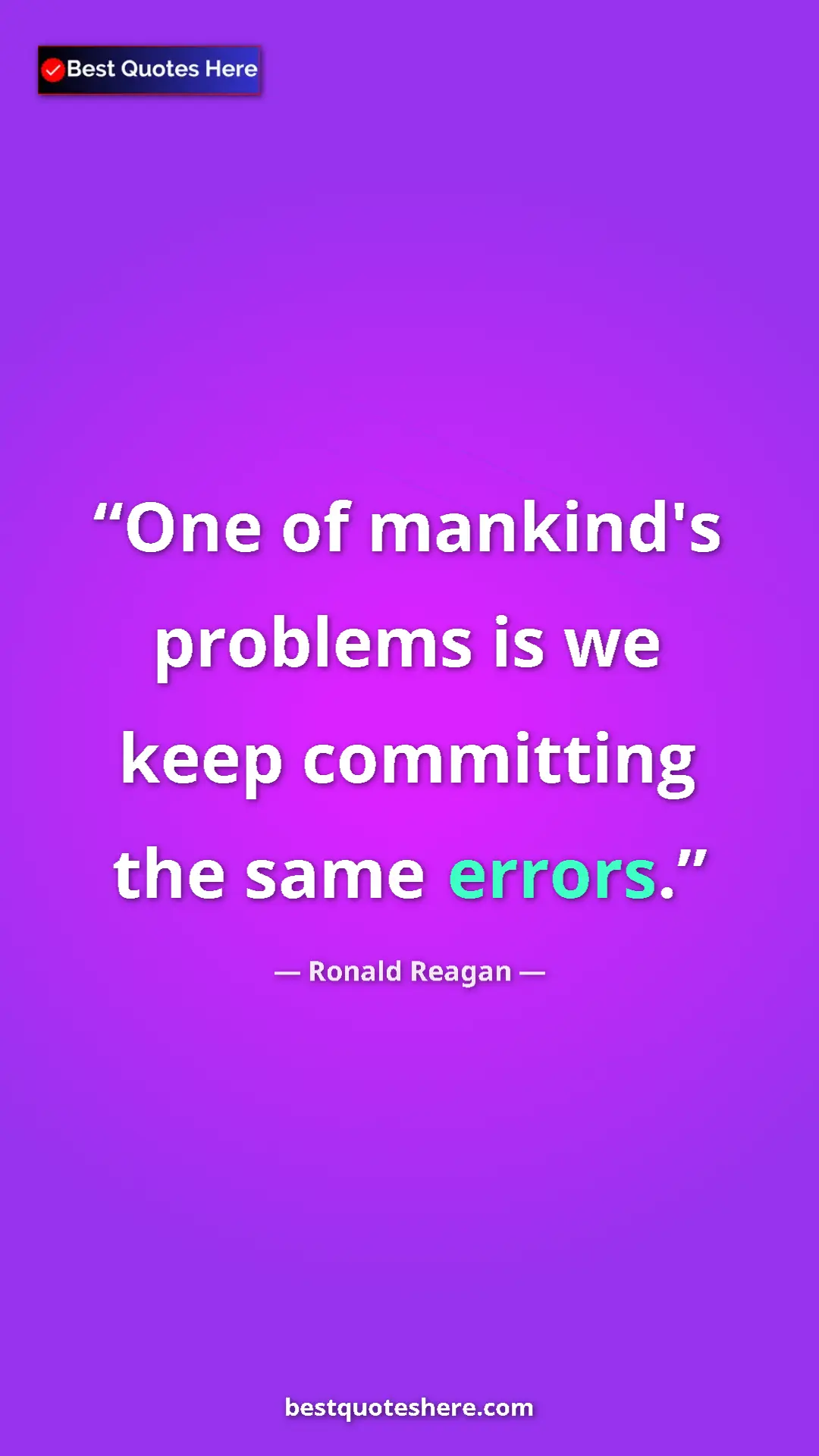 Ronald Reagan Quote Card: "One of mankind's problems is we keep committing the same..." Pinterest quote poster by Ronald Reagan: "One of mankind's problems is we keep committing the same..."