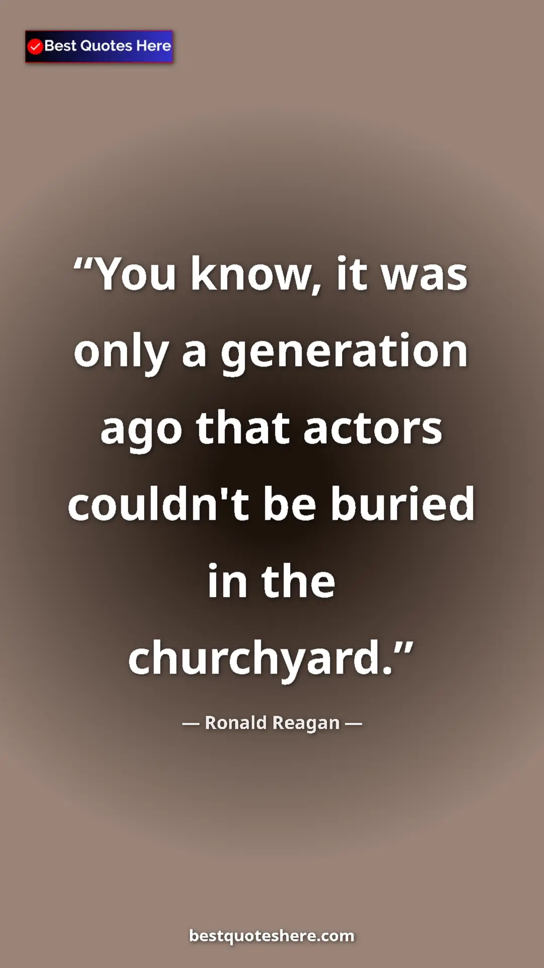 Pinterest quote poster by Ronald Reagan: "You know, it was only a generation ago that actors couldn't..."