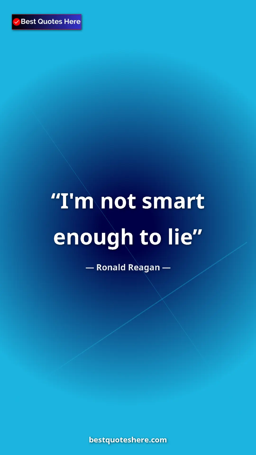 Pinterest quote poster by Ronald Reagan: "I'm not smart enough to lie"