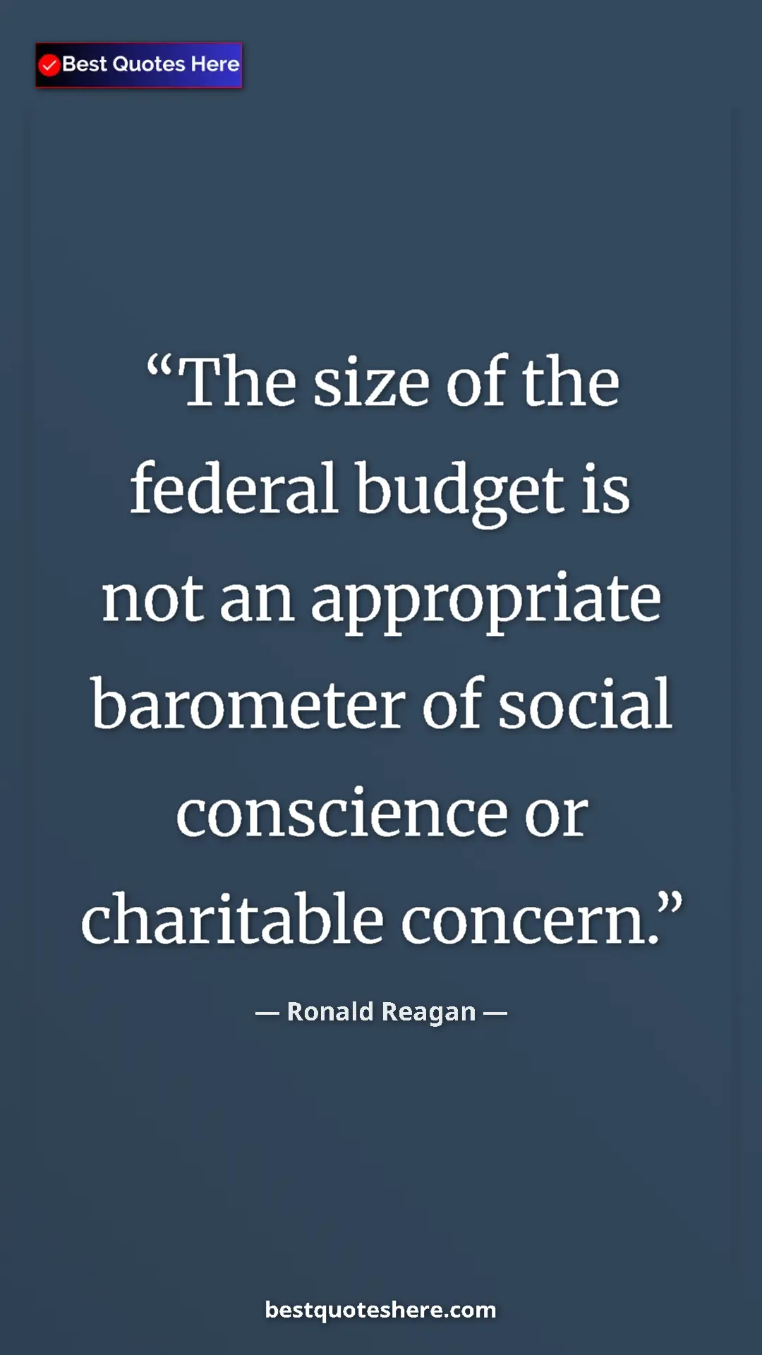 Ronald Reagan Quote Card: "The size of the federal budget is not an appropriate baromet" Pinterest quote poster by Ronald Reagan: "The size of the federal budget is not an appropriate baromet"