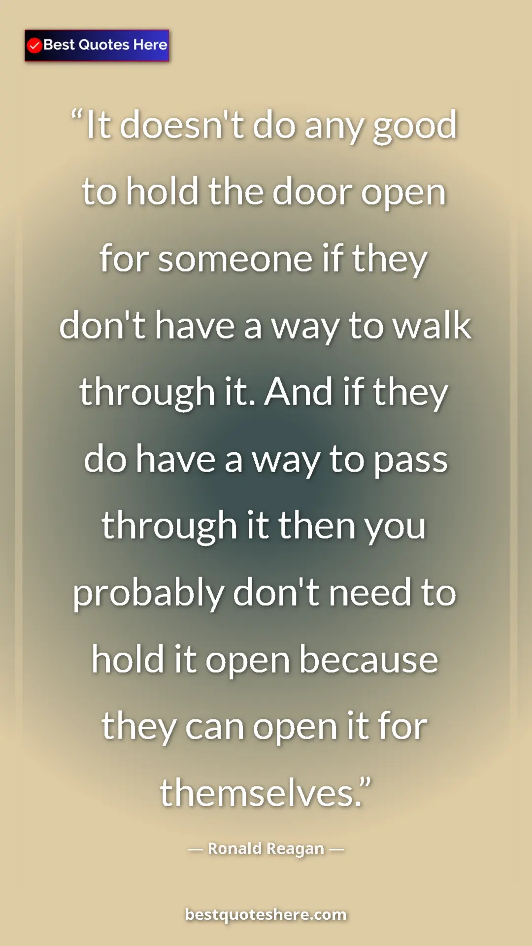 Pinterest quote poster by Ronald Reagan: "It doesn't do any good to hold the door open for someone if..."