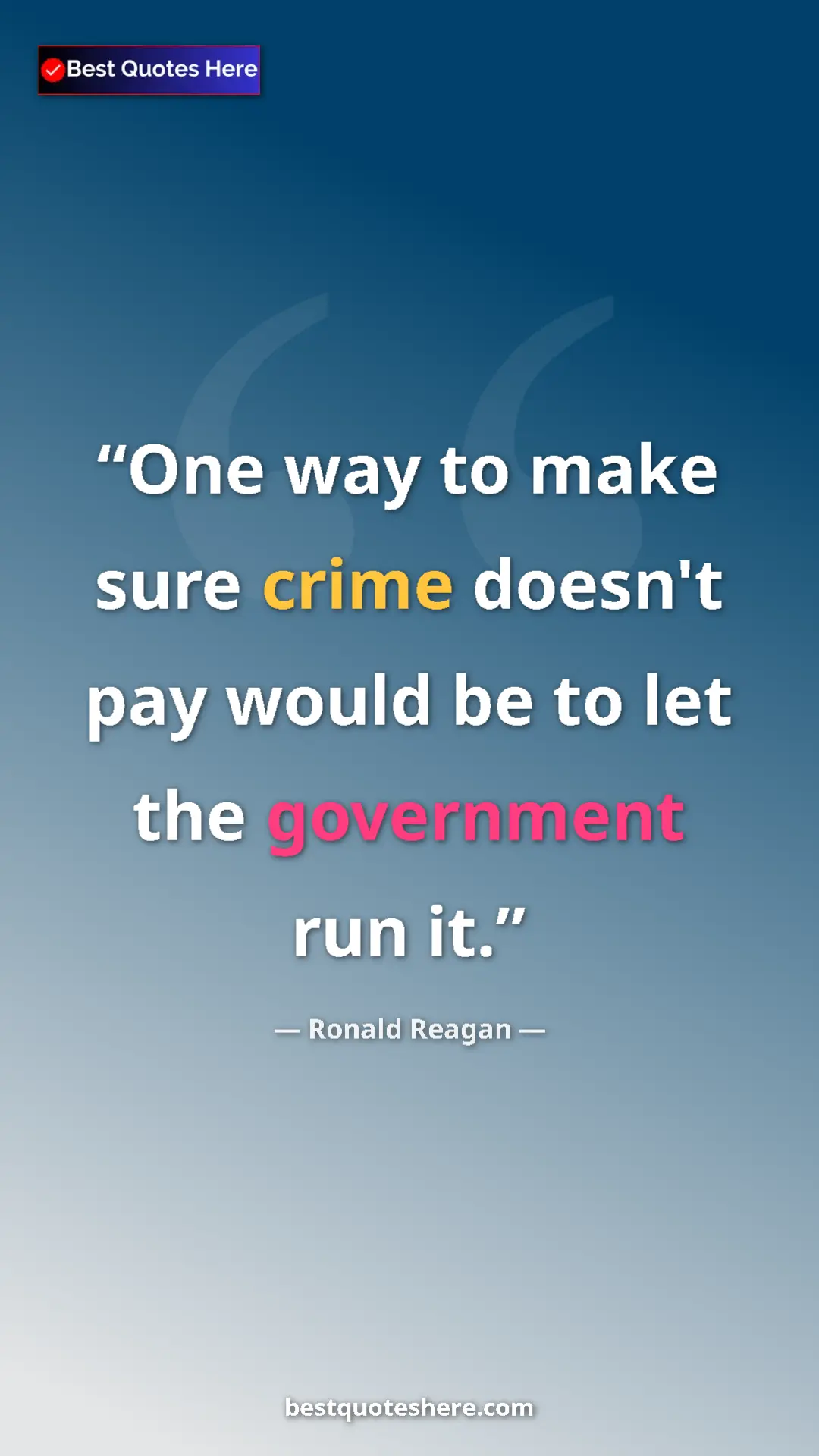 Pinterest quote poster by Ronald Reagan: "One way to make sure crime doesn't pay would be to let the..."