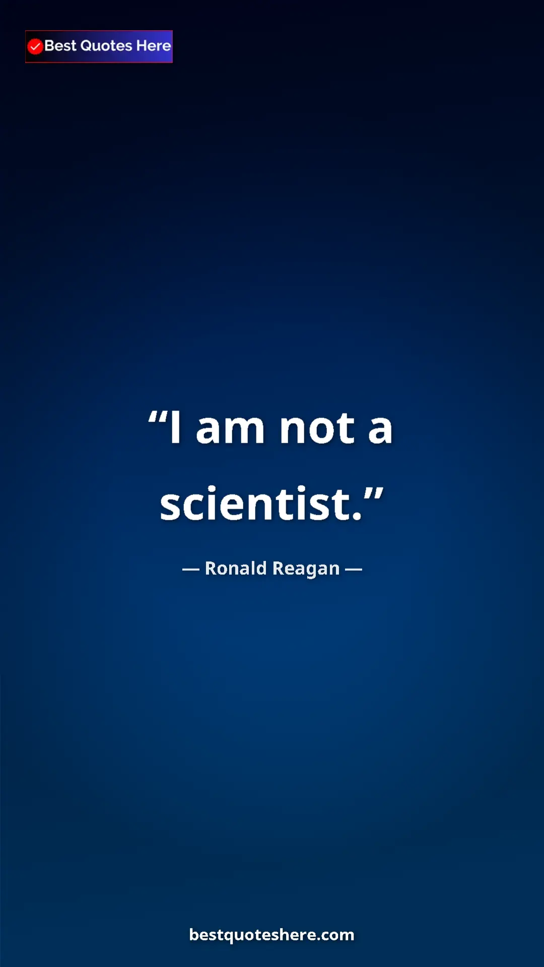Pinterest quote poster by Ronald Reagan: "I am not a scientist."