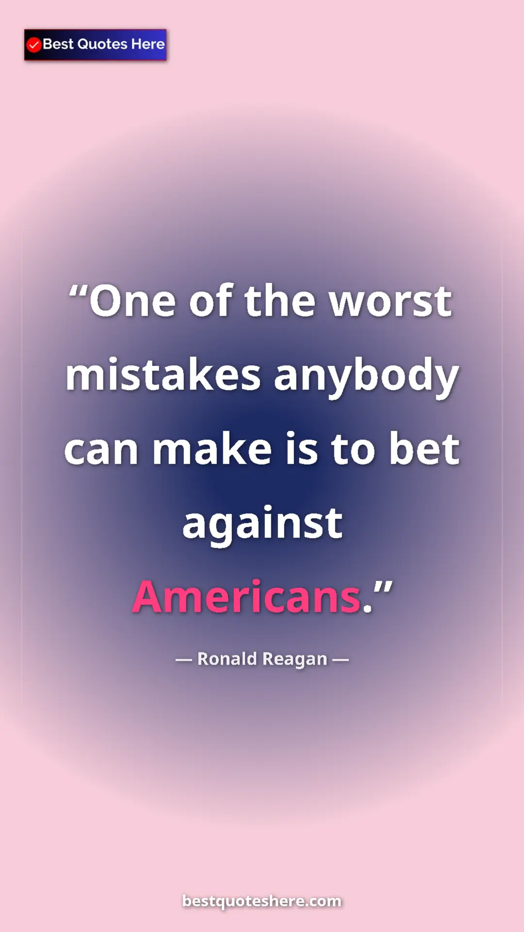 Pinterest quote poster by Ronald Reagan: "One of the worst mistakes anybody can make is to bet..."