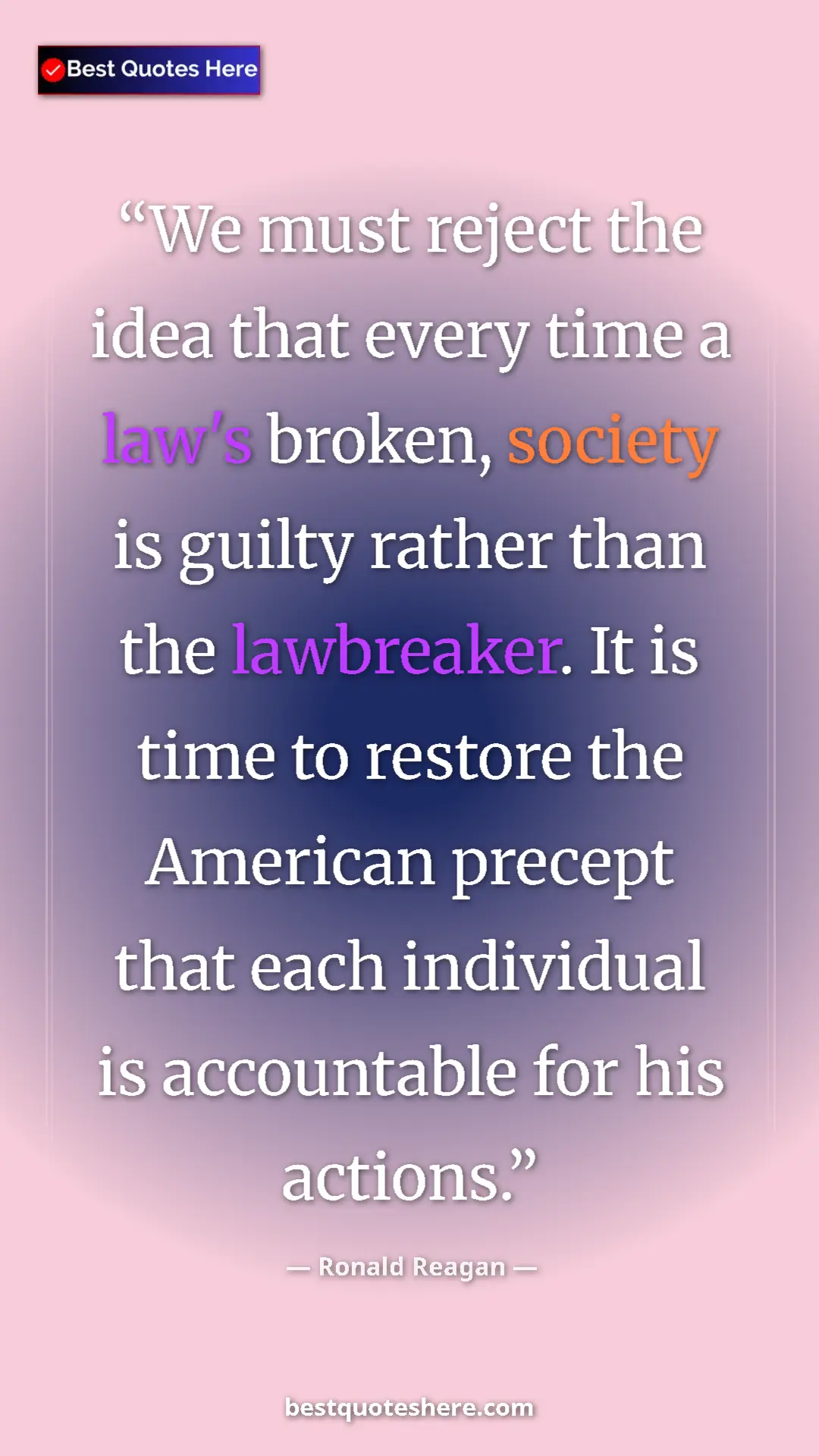 Pinterest quote poster by Ronald Reagan: "We must reject the idea that every time a law's broken,..."