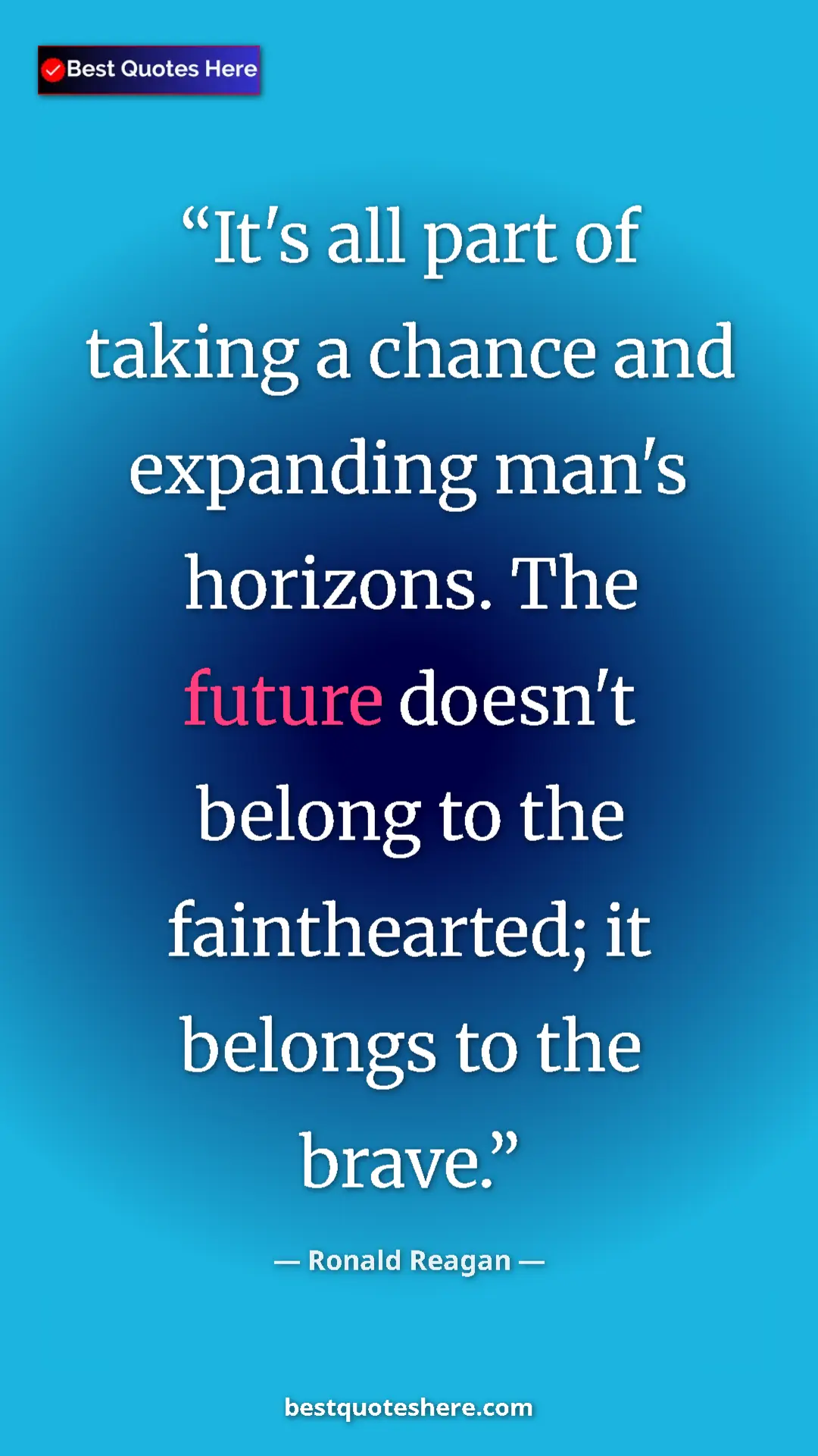 Pinterest quote poster by Ronald Reagan: "It's all part of taking a chance and expanding man's..."