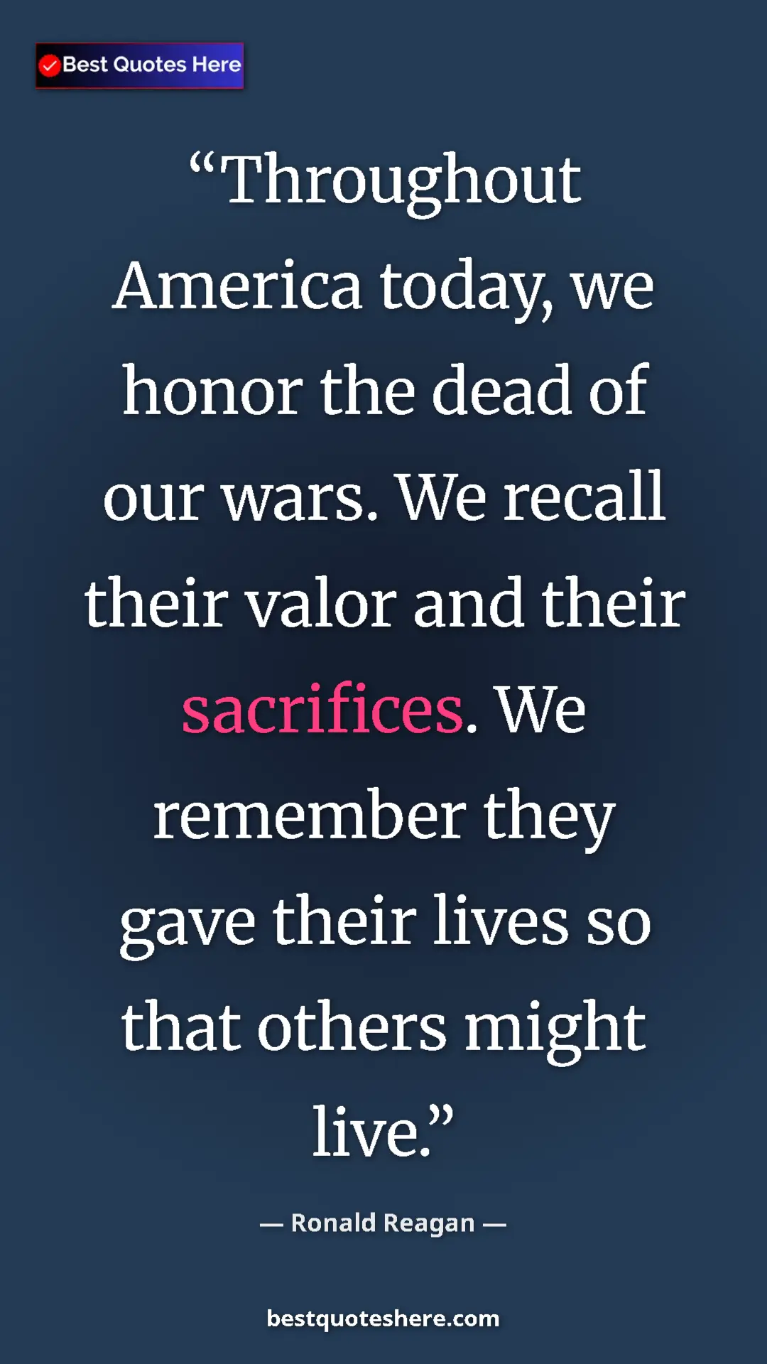 Ronald Reagan Quote Card: "Throughout America today, we honor the dead of our wars. We " Pinterest quote poster by Ronald Reagan: "Throughout America today, we honor the dead of our wars. We "