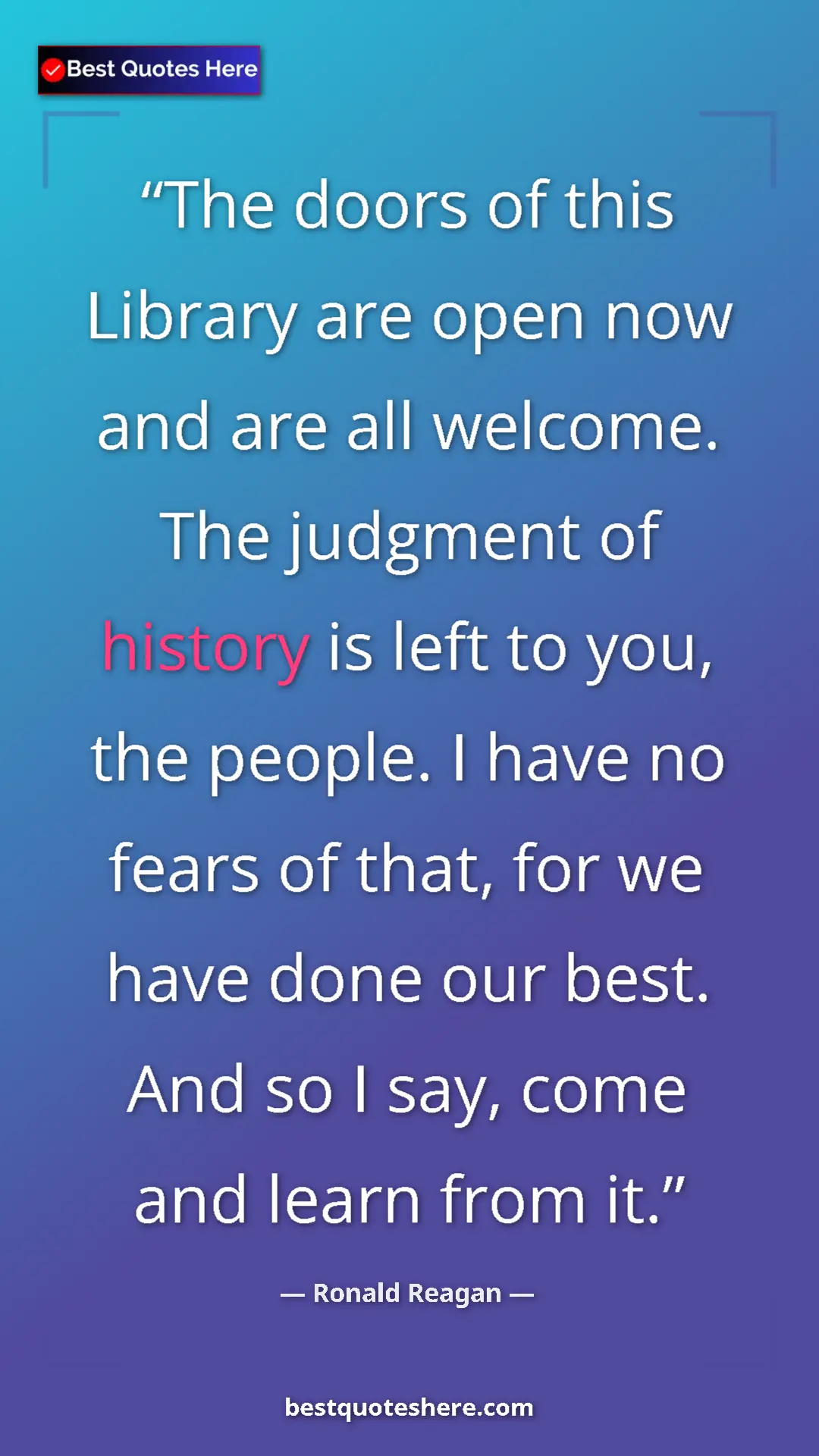 Pinterest quote poster by Ronald Reagan: "The doors of this Library are open now and are all welcome...."