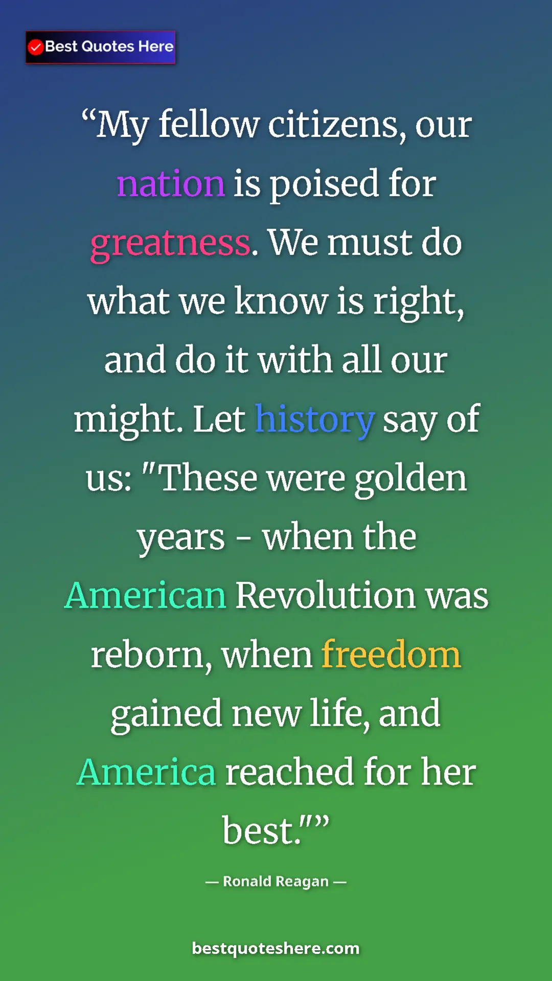 Ronald Reagan Quote Card: "My fellow citizens, our nation is poised for greatness. We..." Pinterest quote poster by Ronald Reagan: "My fellow citizens, our nation is poised for greatness. We..."