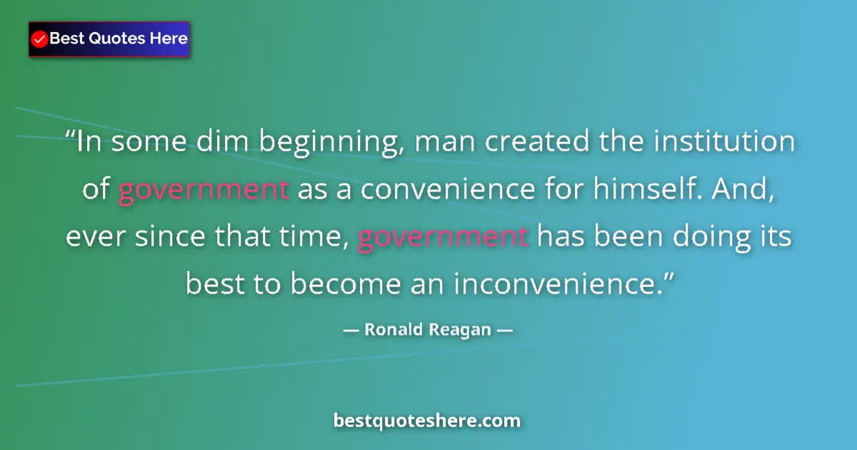 Ronald Reagan quote: "In some dim beginning, man created the institution of..."