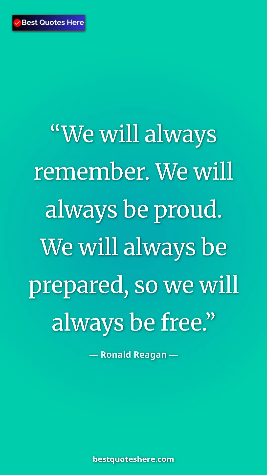 Pinterest quote poster by Ronald Reagan: "We will always remember. We will always be proud. We will..."