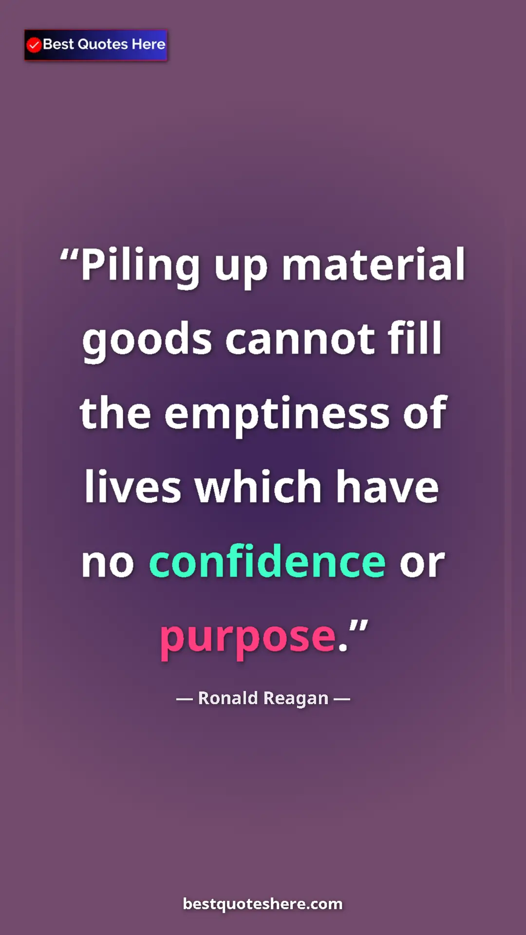 Pinterest quote poster by Ronald Reagan: "Piling up material goods cannot fill the emptiness of lives..."