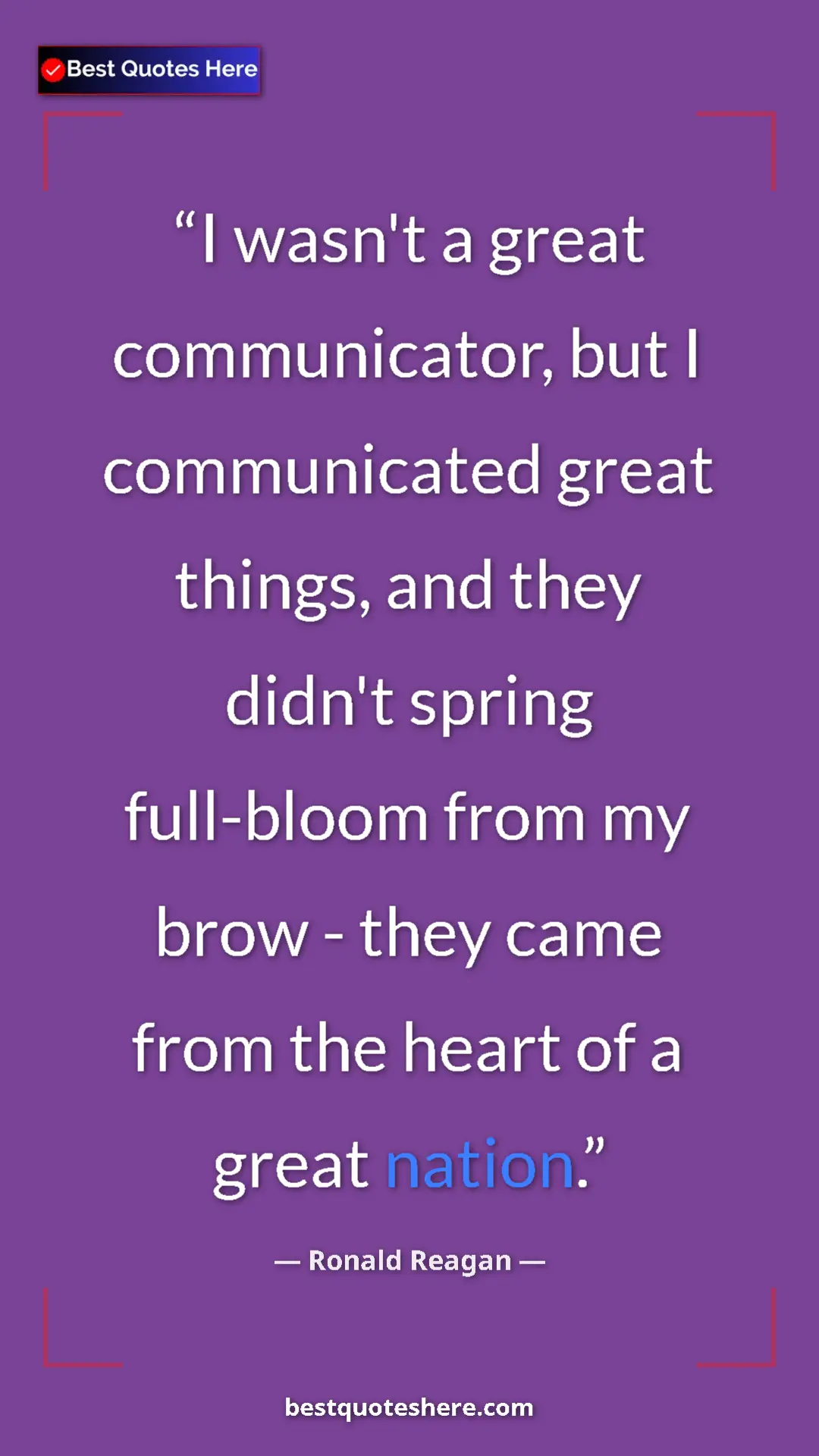 Ronald Reagan Quote Card: "I wasn't a great communicator, but I communicated great..." Pinterest quote poster by Ronald Reagan: "I wasn't a great communicator, but I communicated great..."