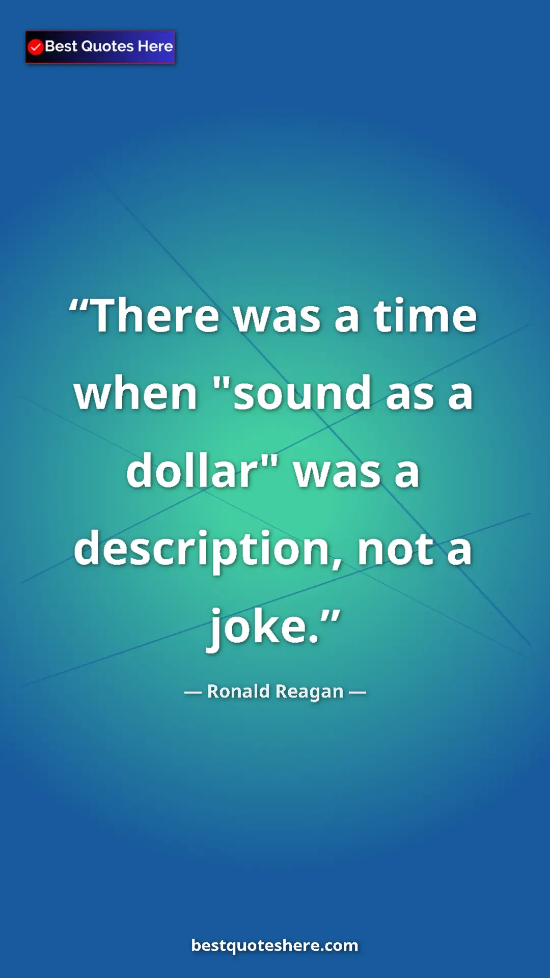 Pinterest quote poster by Ronald Reagan: "There was a time when "sound as a dollar" was a..."