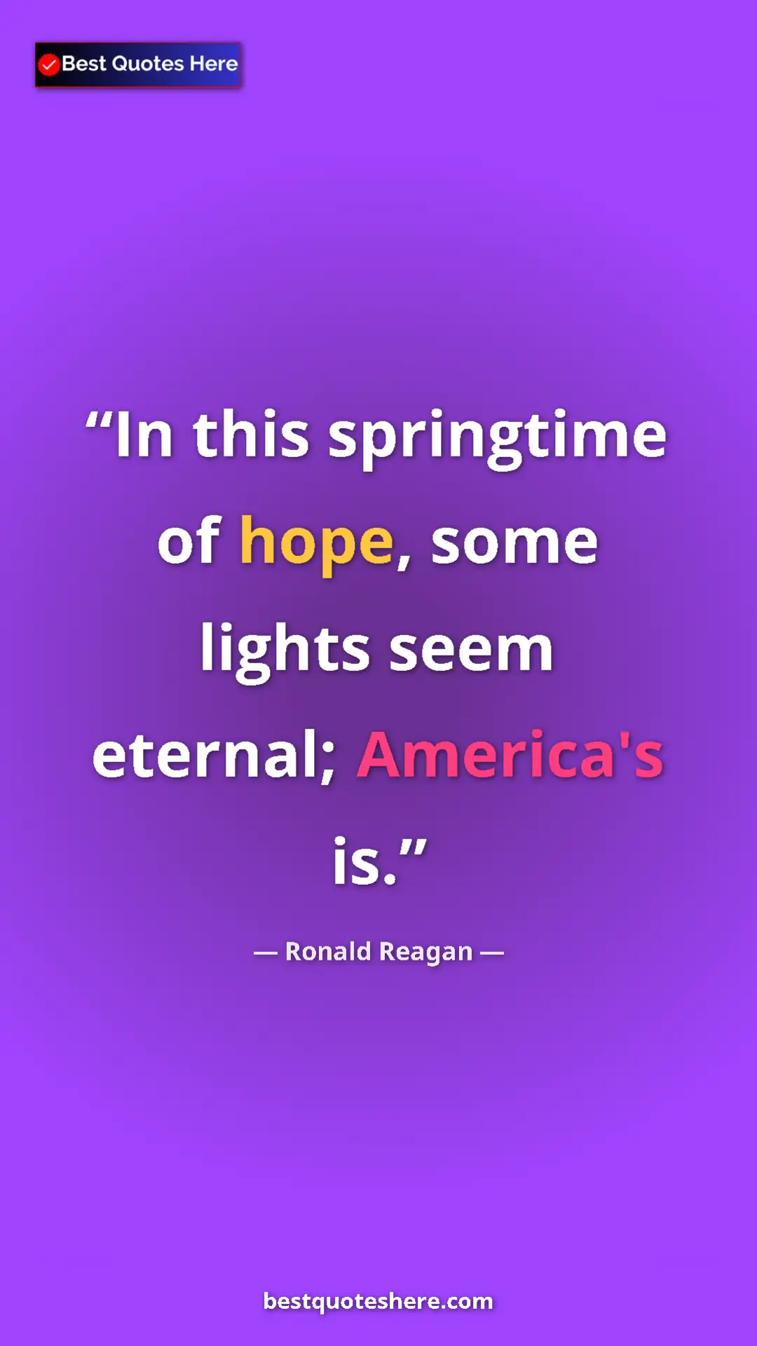 Pinterest quote poster by Ronald Reagan: "In this springtime of hope, some lights seem eternal;..."