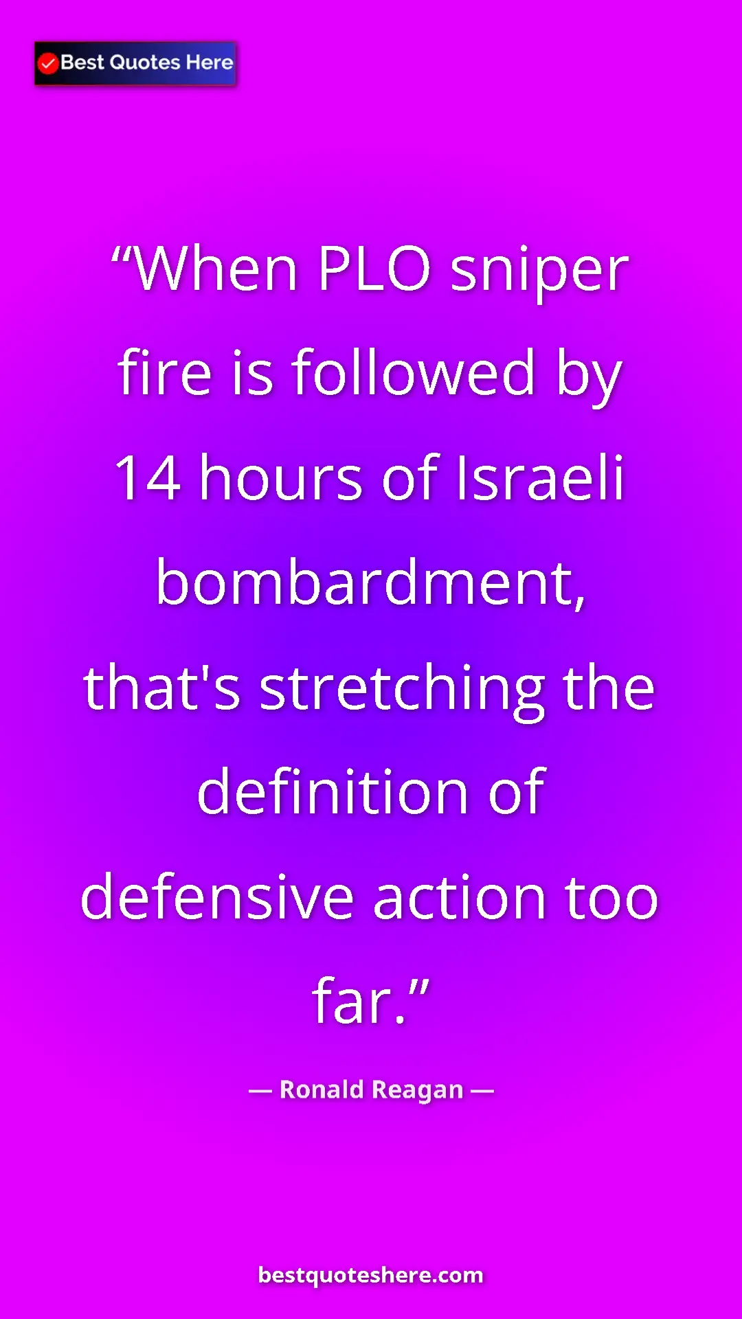 Pinterest quote poster by Ronald Reagan: "When PLO sniper fire is followed by 14 hours of Israeli..."