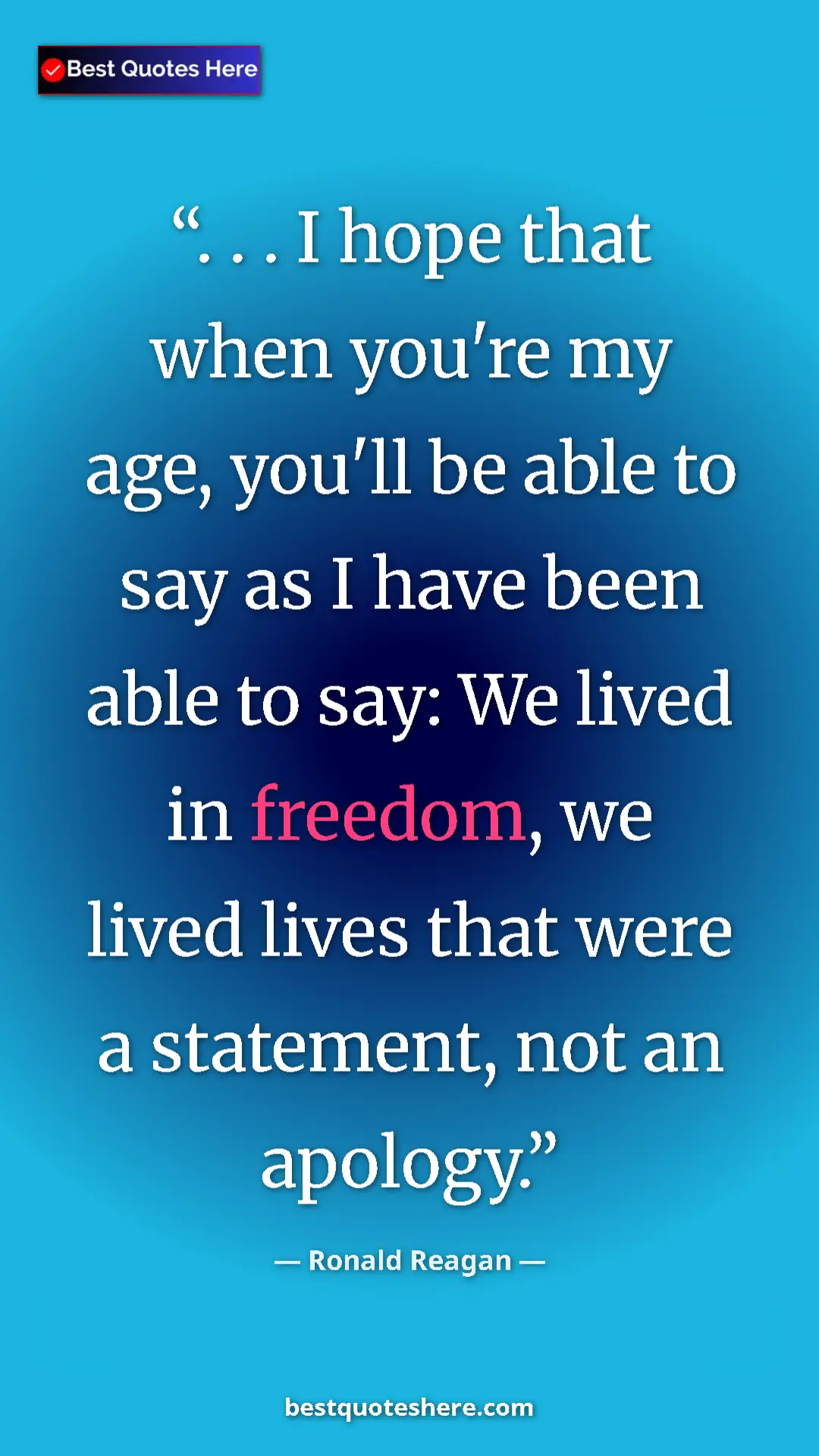 Pinterest quote poster by Ronald Reagan: ". . . I hope that when you're my age, you'll be able to say..."