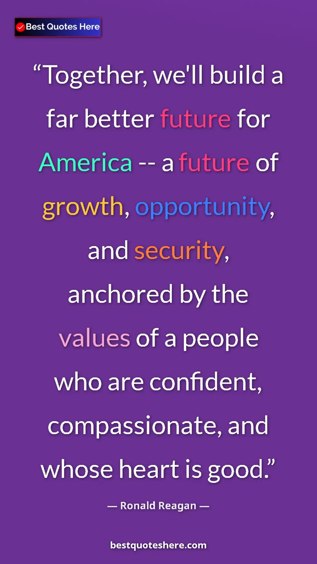Ronald Reagan Quote Card: "Together, we'll build a far better future for America -- a..." Pinterest quote poster by Ronald Reagan: "Together, we'll build a far better future for America -- a..."