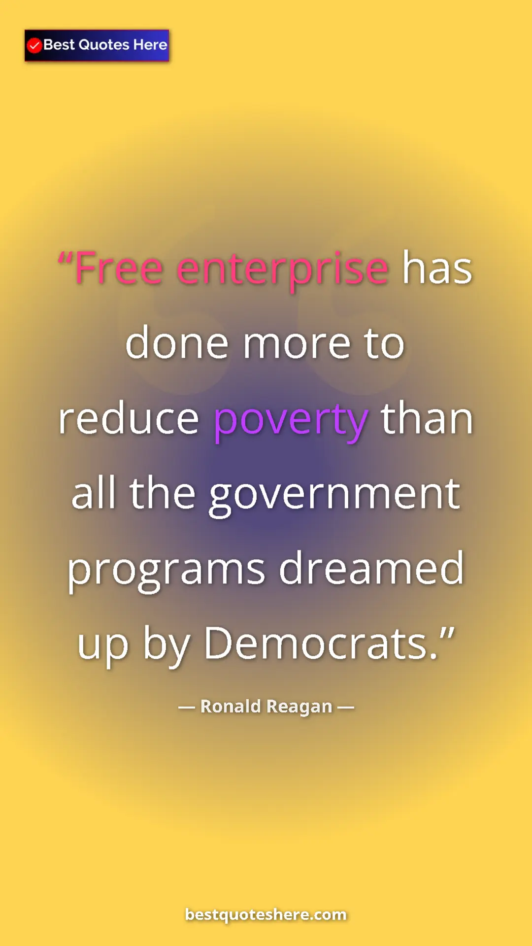 Ronald Reagan Quote Card: "Free enterprise has done more to reduce poverty than all..." Pinterest quote poster by Ronald Reagan: "Free enterprise has done more to reduce poverty than all..."