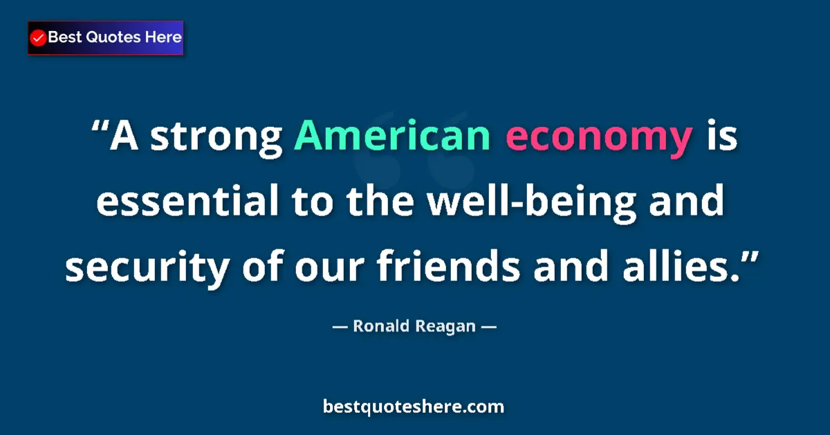 Quote by Ronald Reagan: A strong American economy is essential to the well