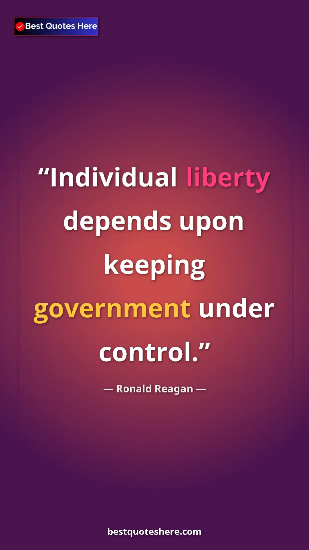 Pinterest quote poster by Ronald Reagan: "Individual liberty depends upon keeping government under..."