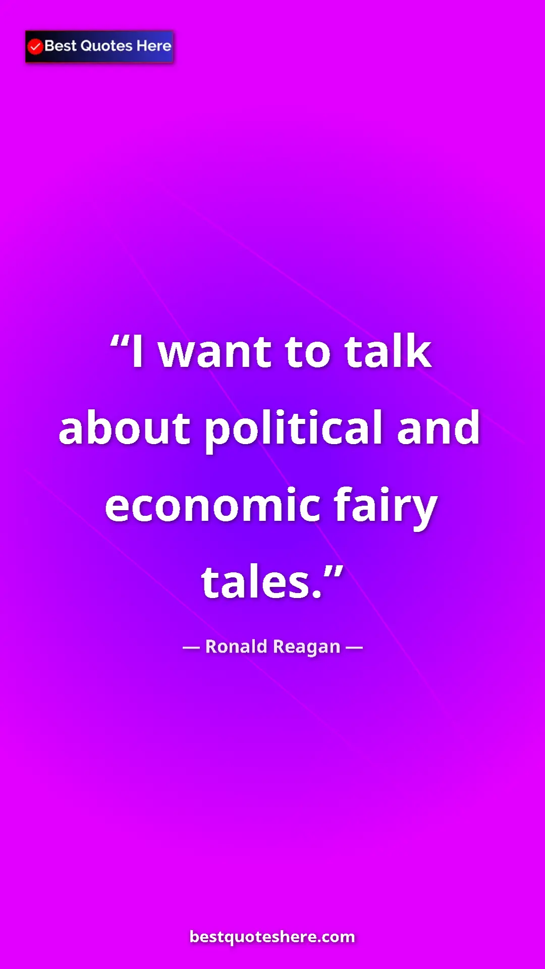 Pinterest quote poster by Ronald Reagan: "I want to talk about political and economic fairy tales."
